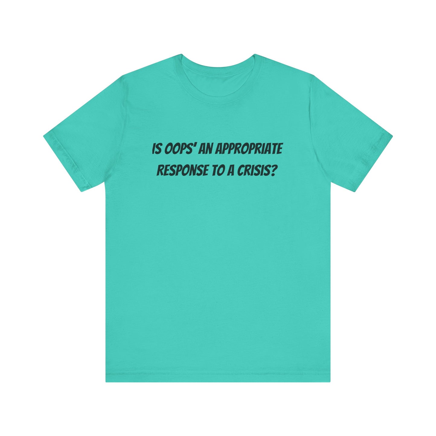 Crisis Response Humor T-Shirt - Unisex Jersey Short Sleeve Tee