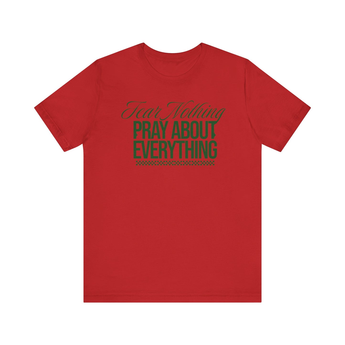 Fear Nothing Pray About Everything Unisex Jersey Tee - Embody Your Faith with Courage(Green)