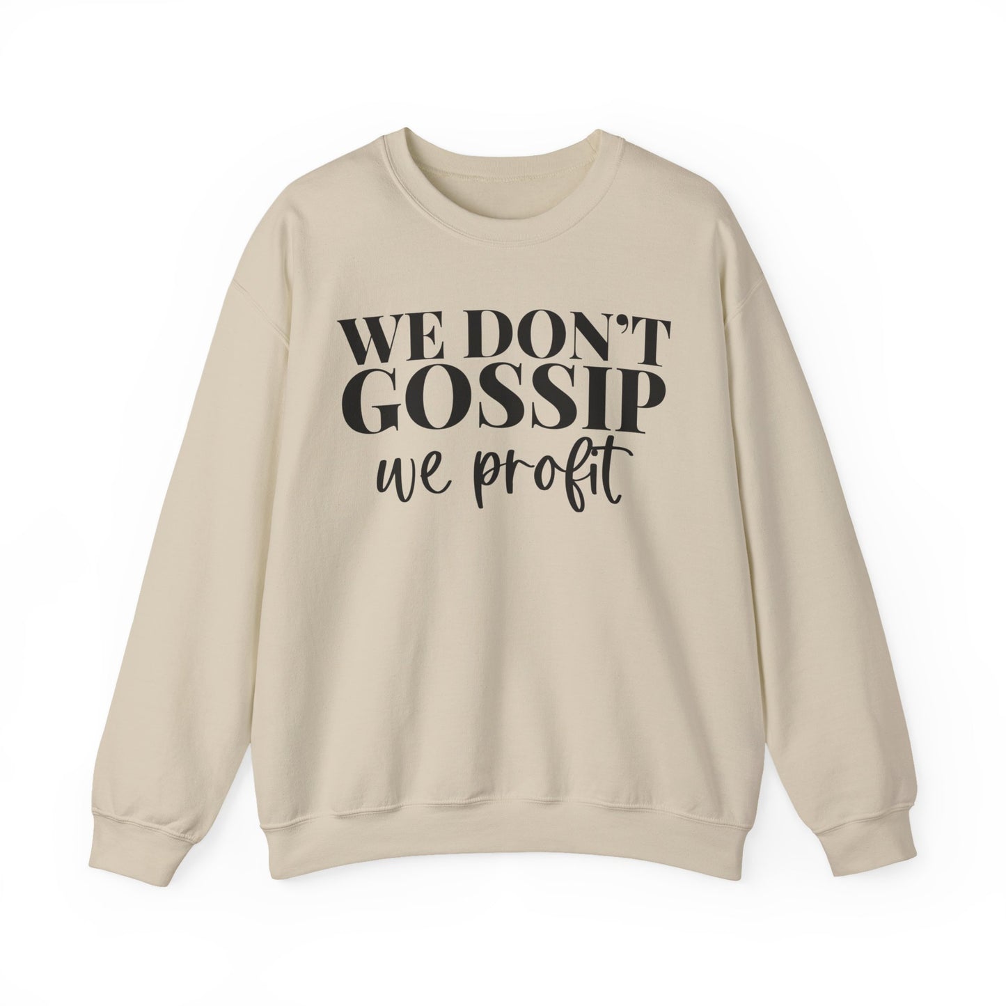 We Don't Gossip We Profit Crewneck Sweatshirt