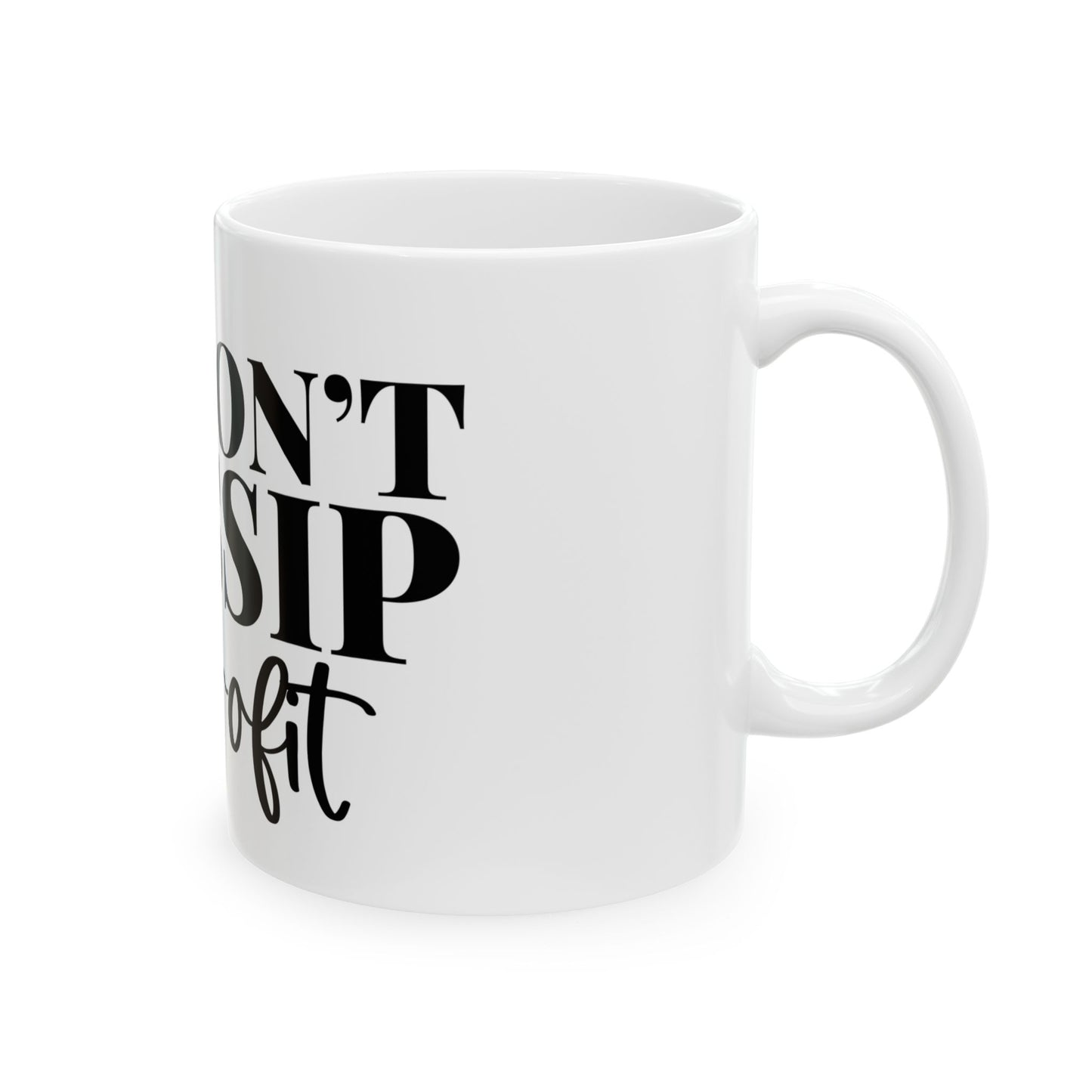 Mug - We Don't Gossip We Profit Ceramic Coffee Cup (11oz, 15oz)