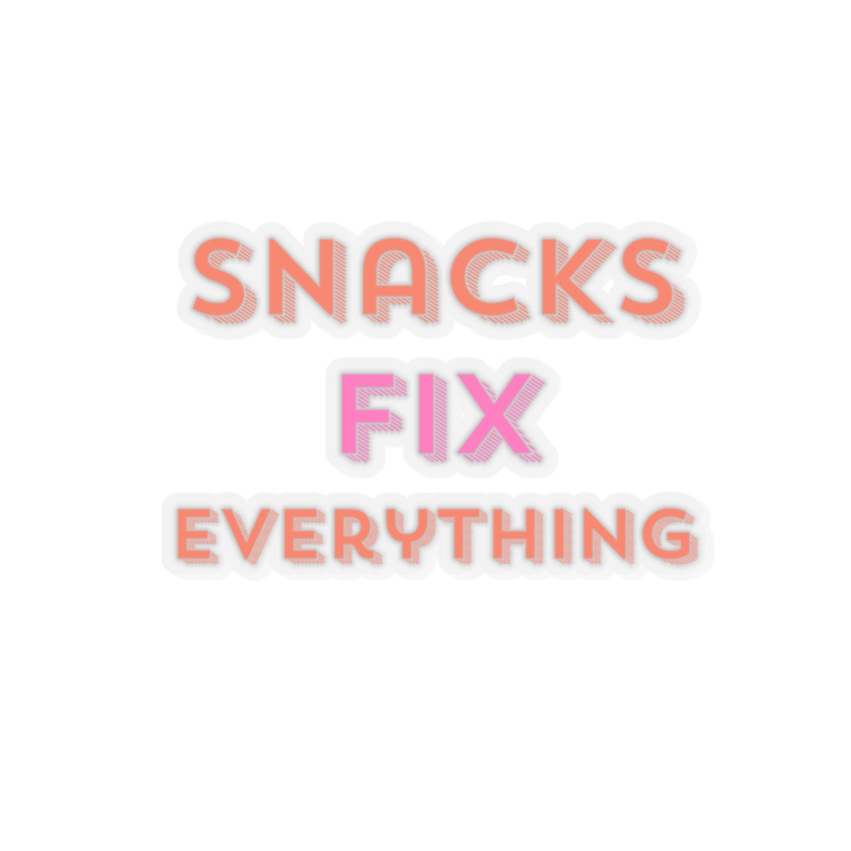 Snacks Fix Everything Kiss-Cut Stickers - Fun Vinyl Decals for Snacks Lovers