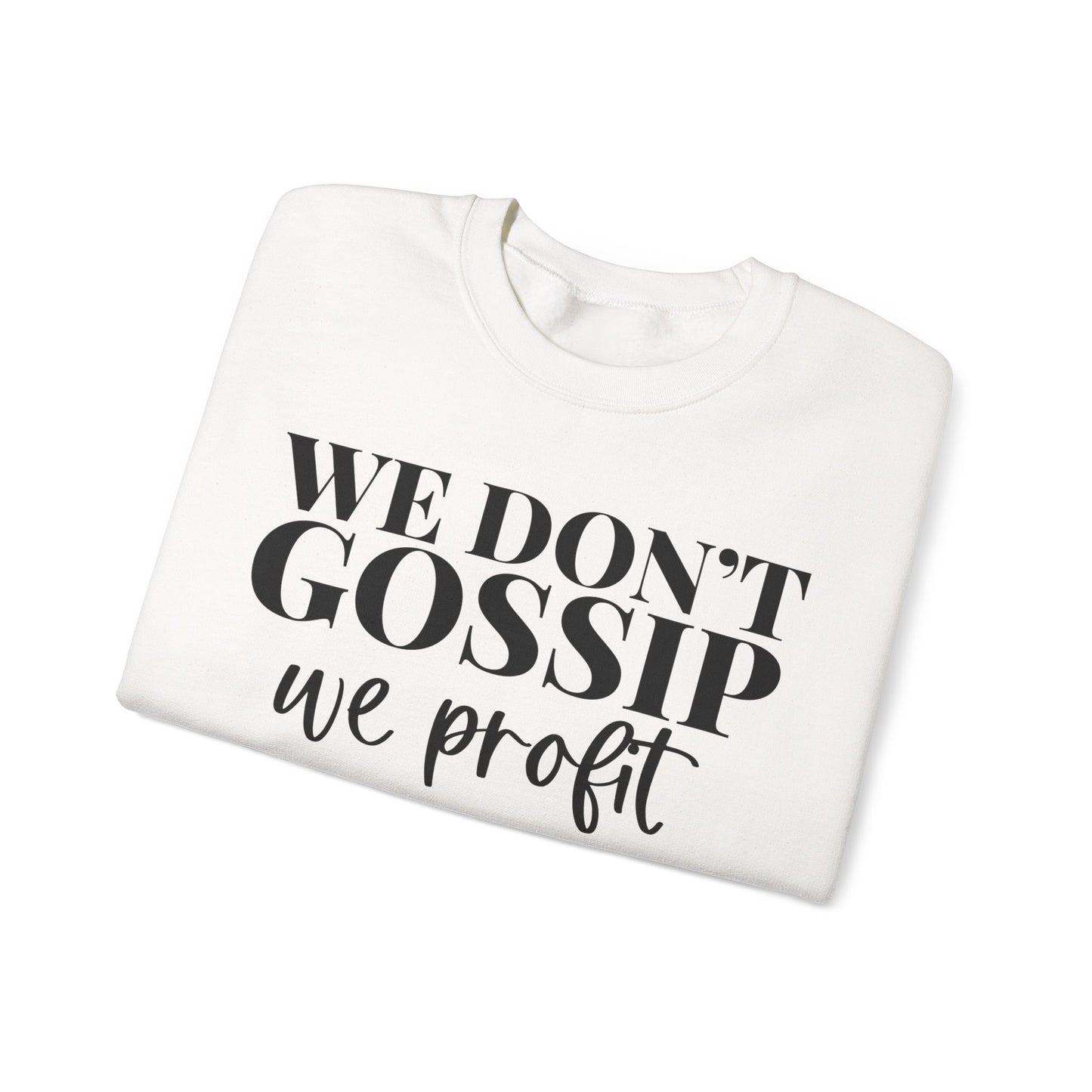 We Don't Gossip We Profit Crewneck Sweatshirt