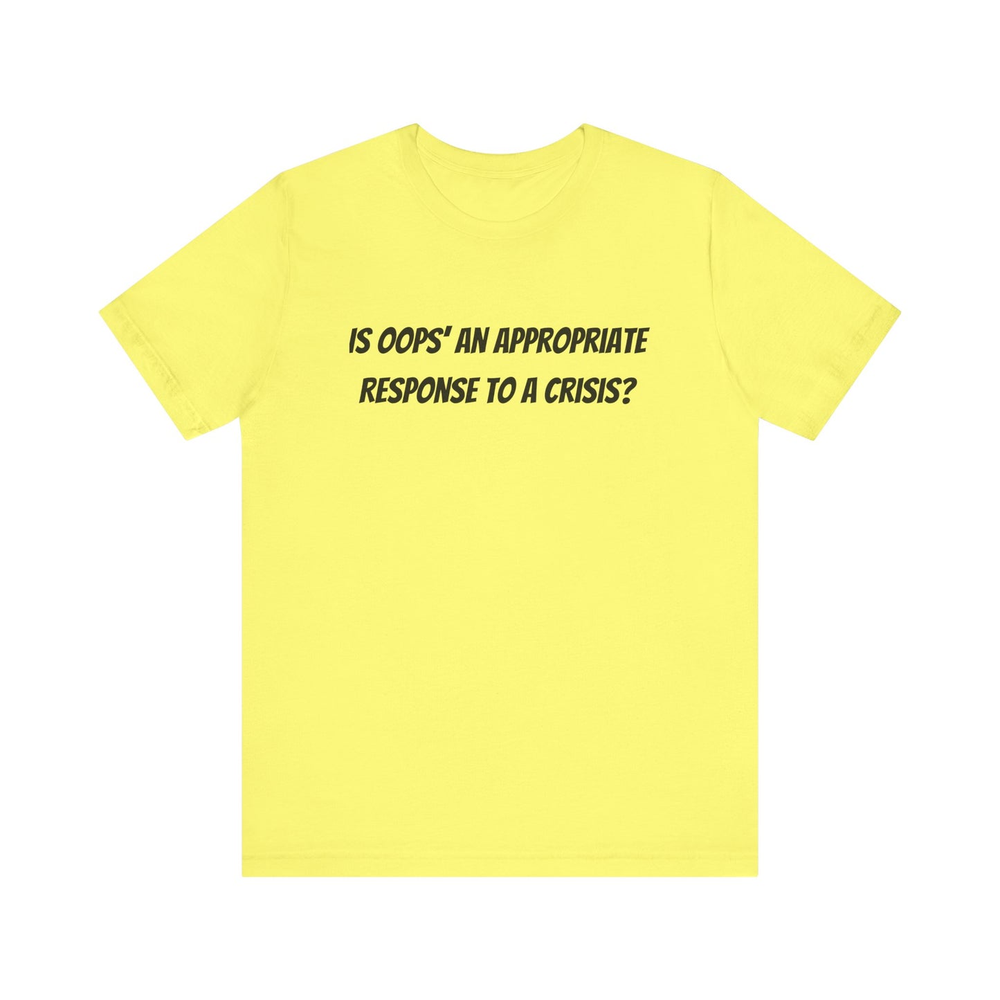 Crisis Response Humor T-Shirt - Unisex Jersey Short Sleeve Tee