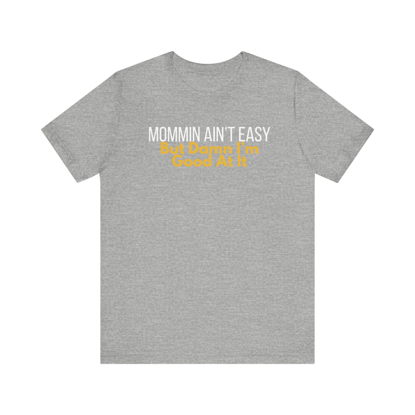Mommin' Ain't Easy Unisex Tee - Perfect Gift for Moms