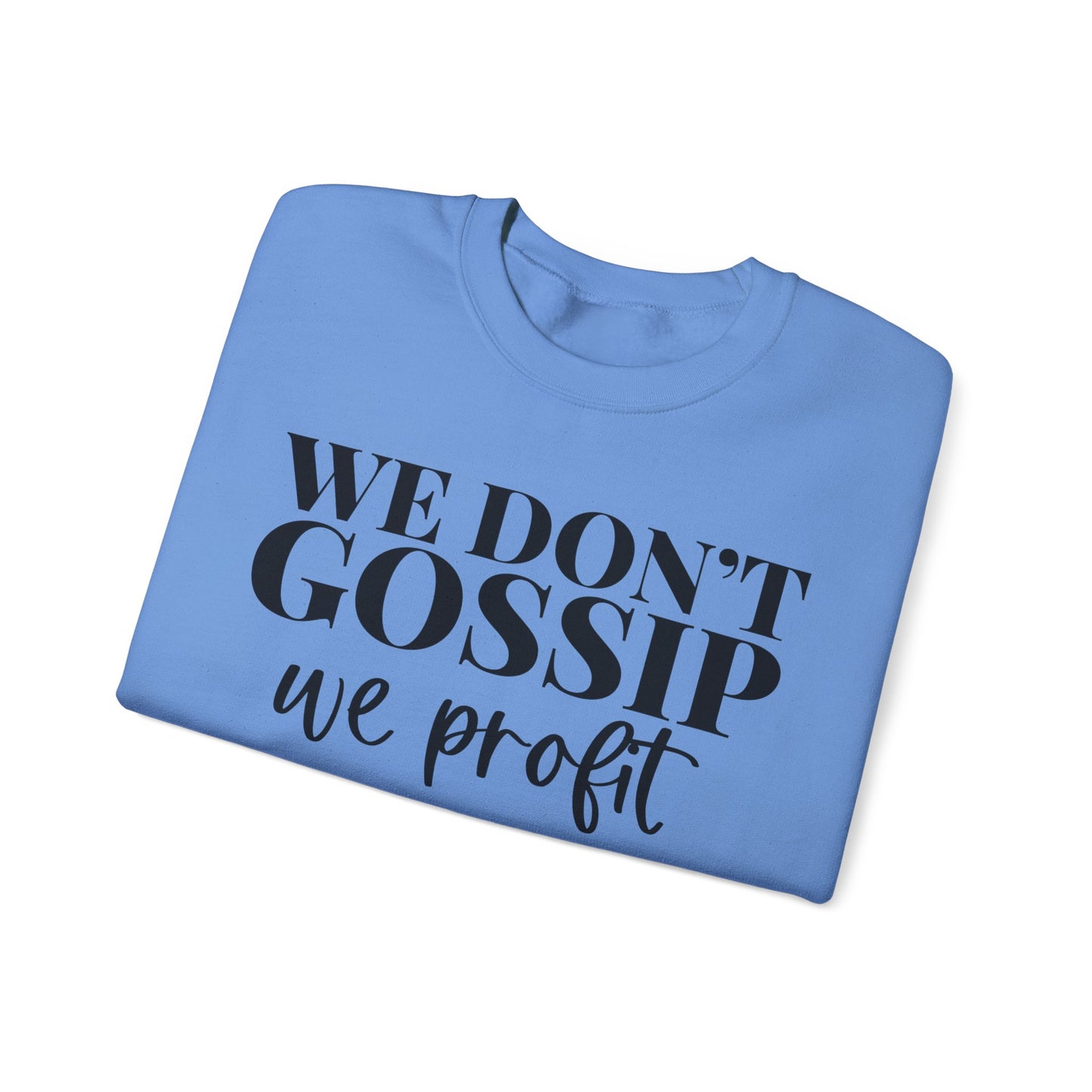 We Don't Gossip We Profit Crewneck Sweatshirt