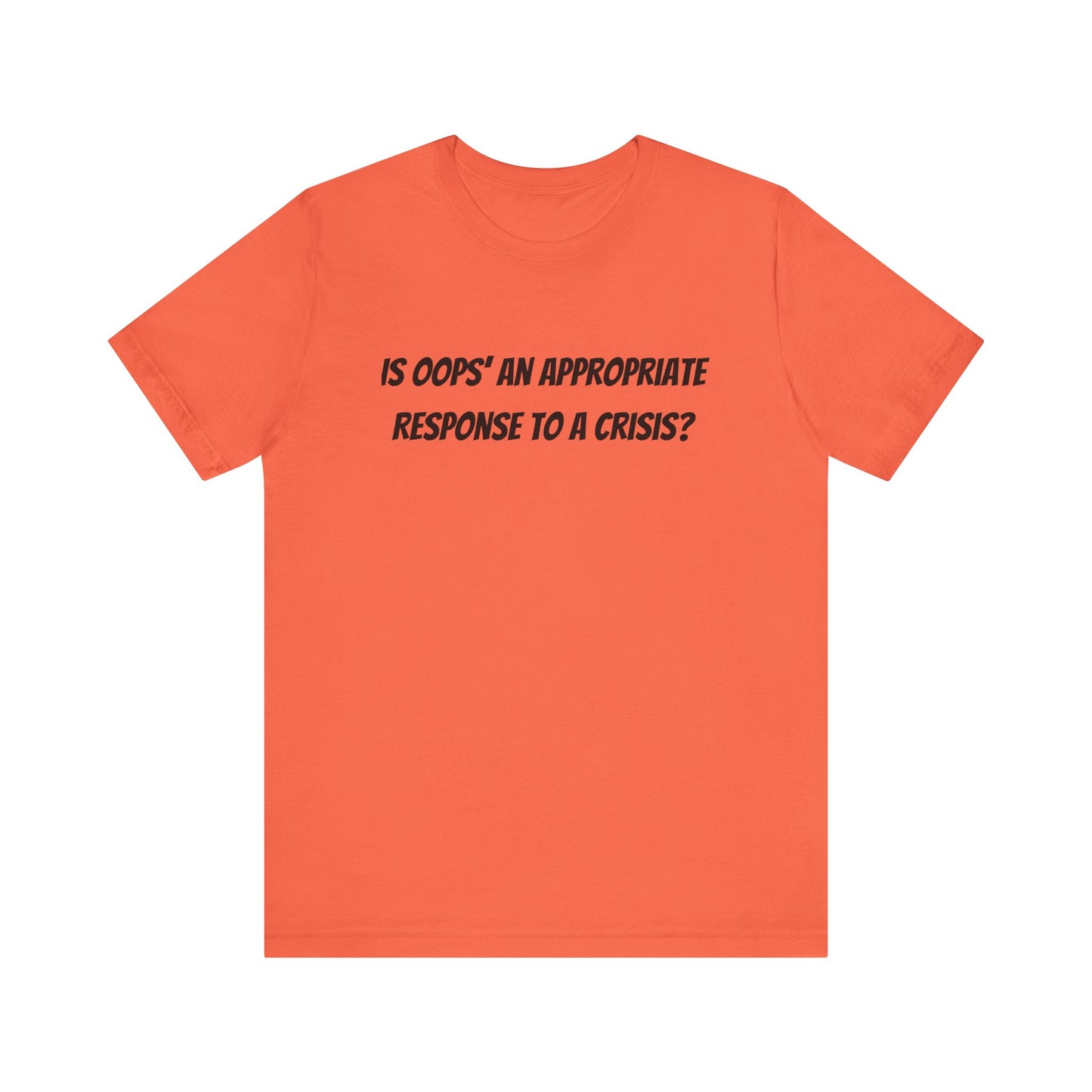 Crisis Response Humor T-Shirt - Unisex Jersey Short Sleeve Tee