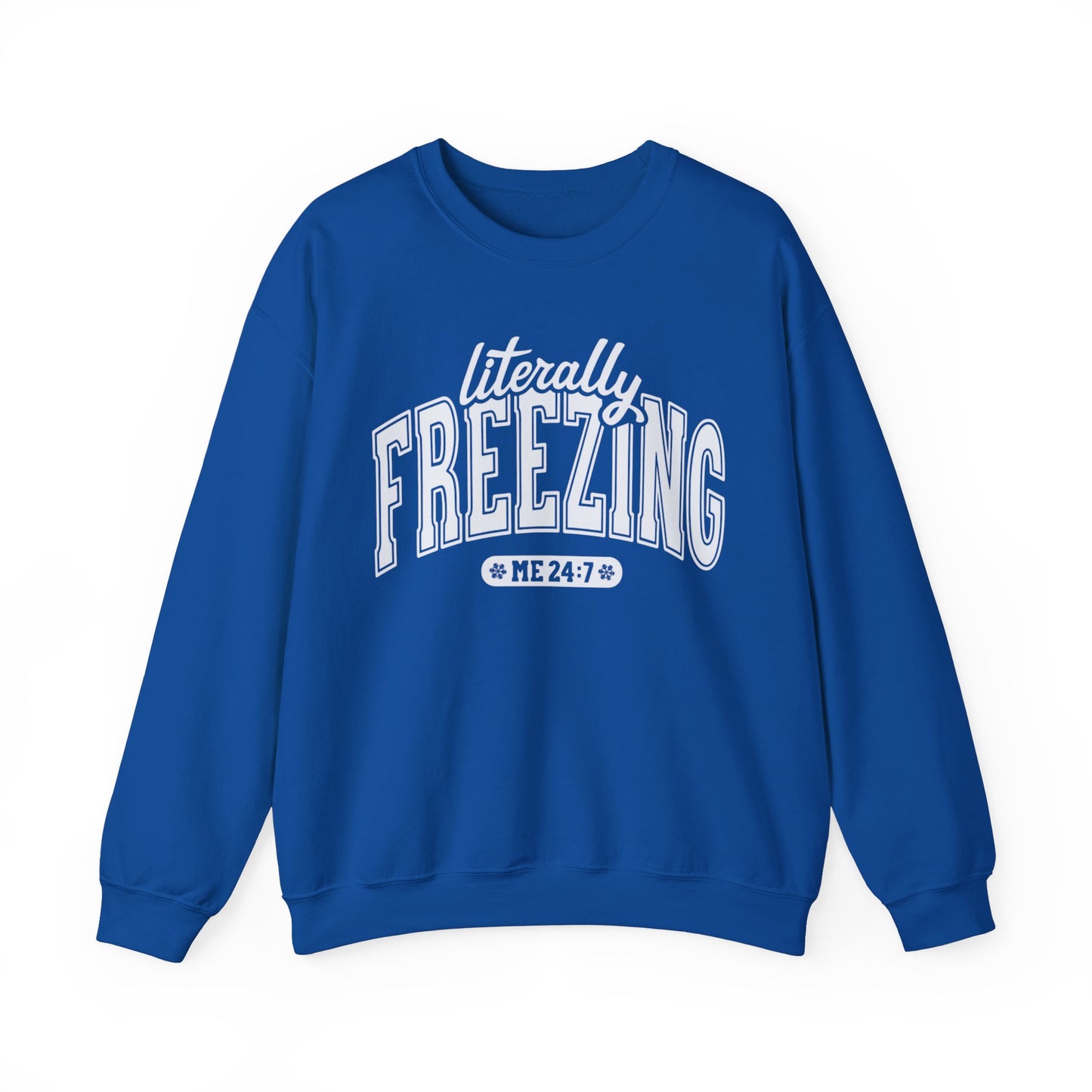 Literally Freezing 24/7 Crewneck Sweatshirt