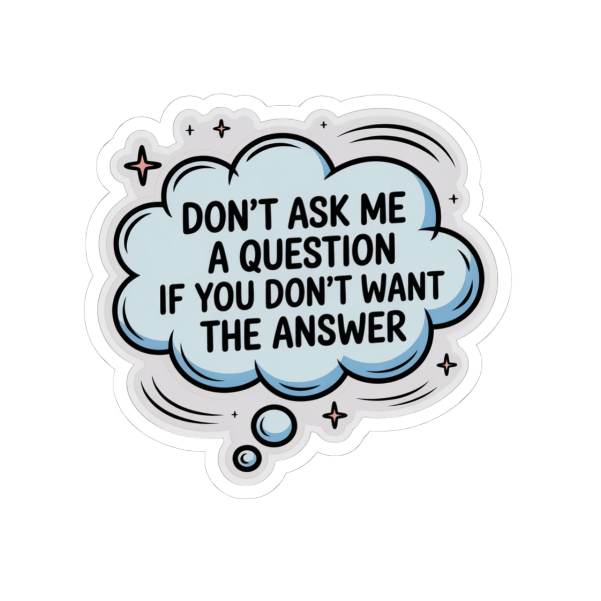 Funny Quote Stickers, Don’t Ask Me, Laptop Decor, Gift for Friends, Sassy Art, Office Humor, Custom Stickers