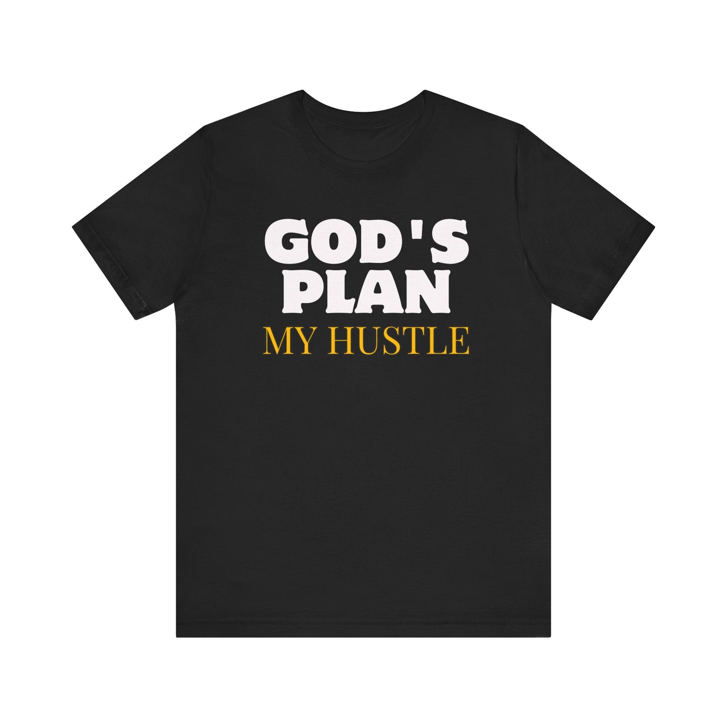 God's Plan My Hustle Unisex Short Sleeve Tee - Aligning Faith with Ambition Graphic T-Shirt