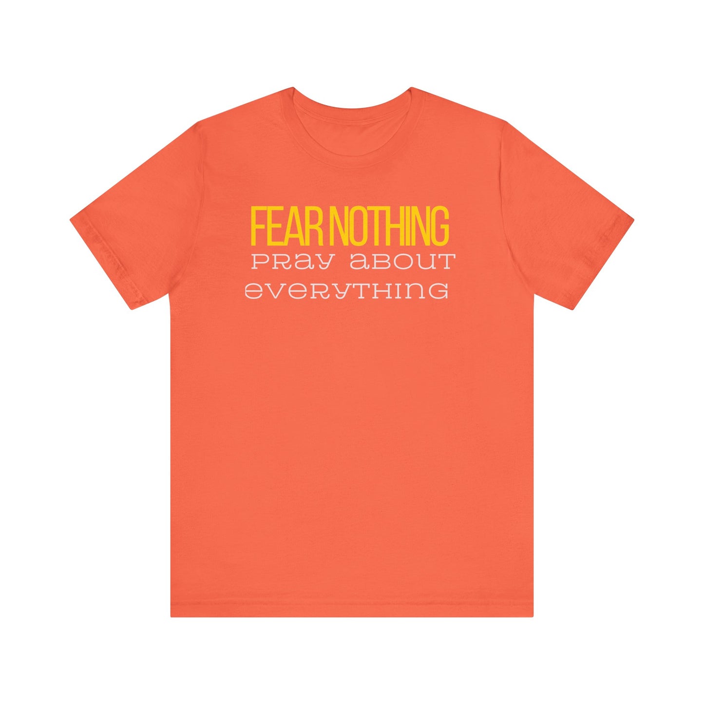 Fear Nothing Pray About Everything Unisex Jersey Tee - Embody Your Faith with Courage