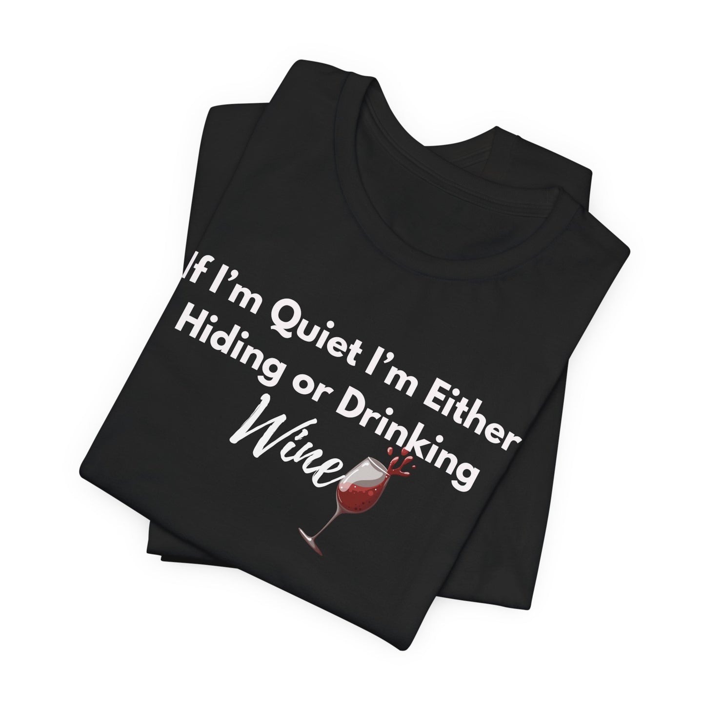 Funny Wine Quote Unisex Jersey Tee - Perfect Gift for Wine Lovers