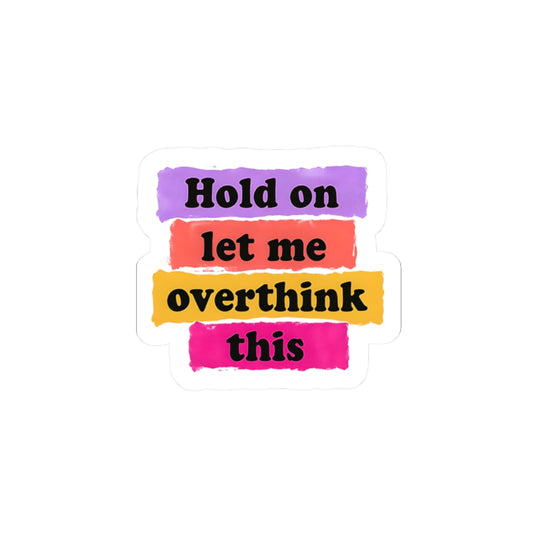 Hold On, Let Me Overthink This Sticker – Spiral in Style