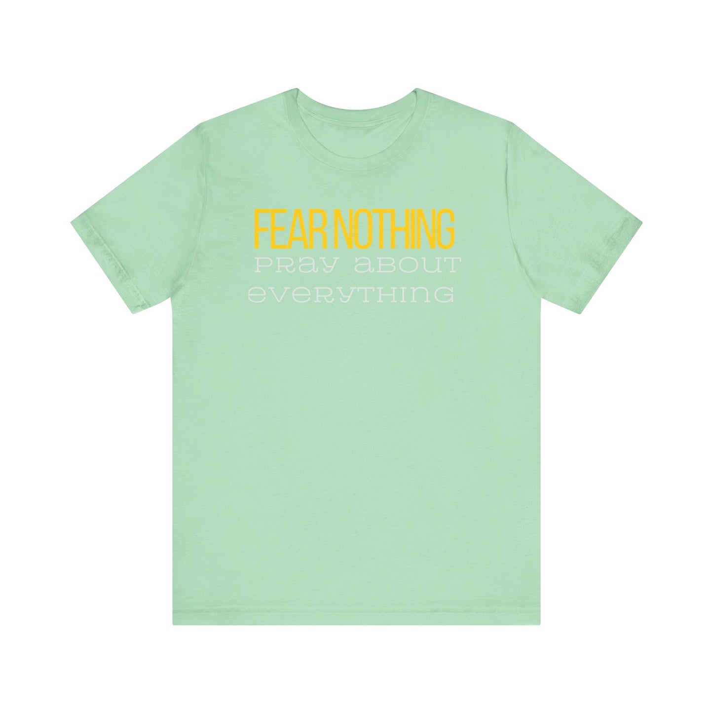 Fear Nothing Pray About Everything Unisex Jersey Tee - Embody Your Faith with Courage