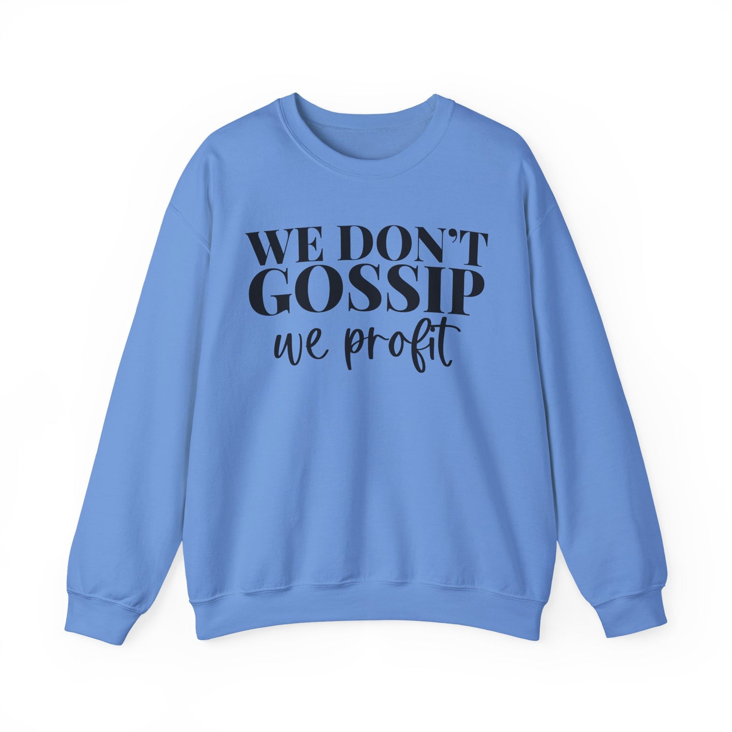 We Don't Gossip We Profit Crewneck Sweatshirt