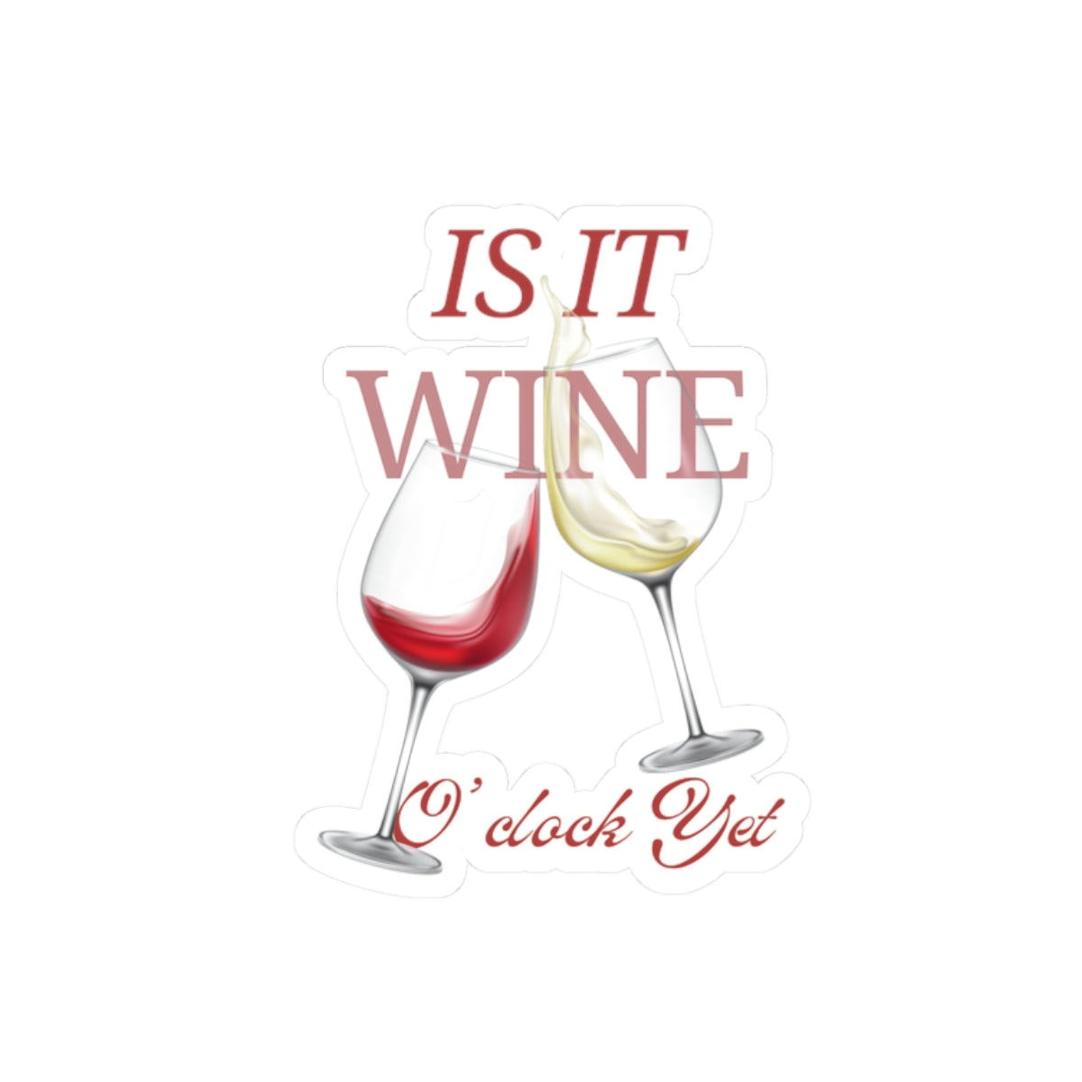 Wine Lover Kiss-Cut Stickers - "Is It Wine O'Clock Yet?"