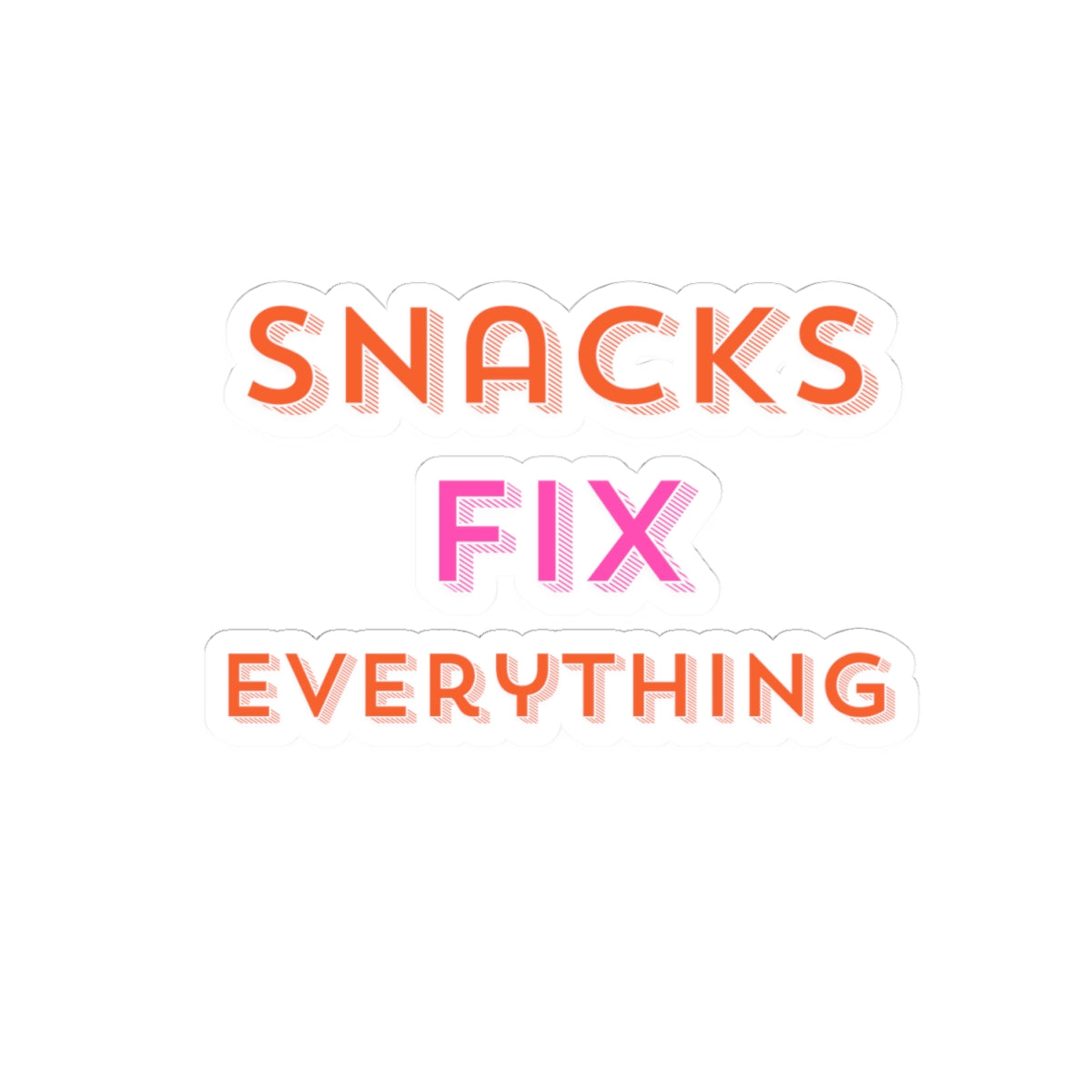 Snacks Fix Everything Kiss-Cut Stickers - Fun Vinyl Decals for Snacks Lovers