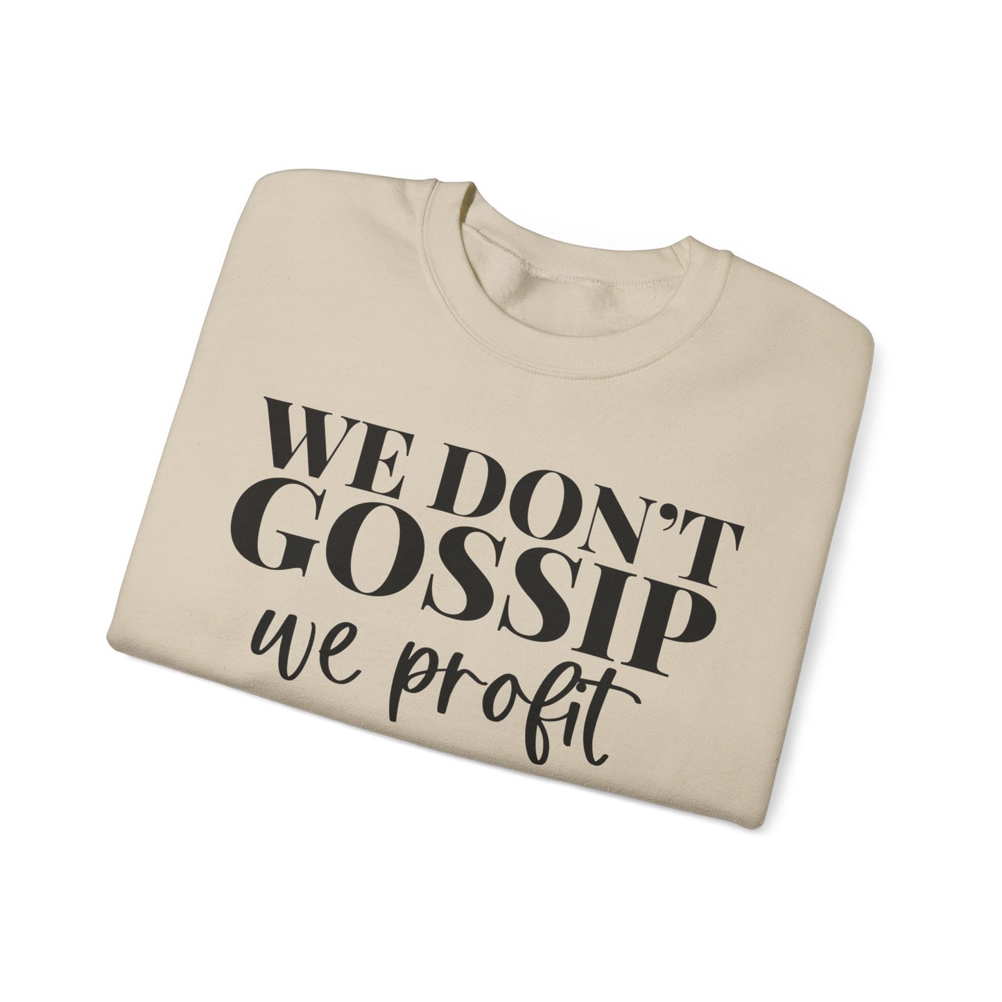We Don't Gossip We Profit Crewneck Sweatshirt