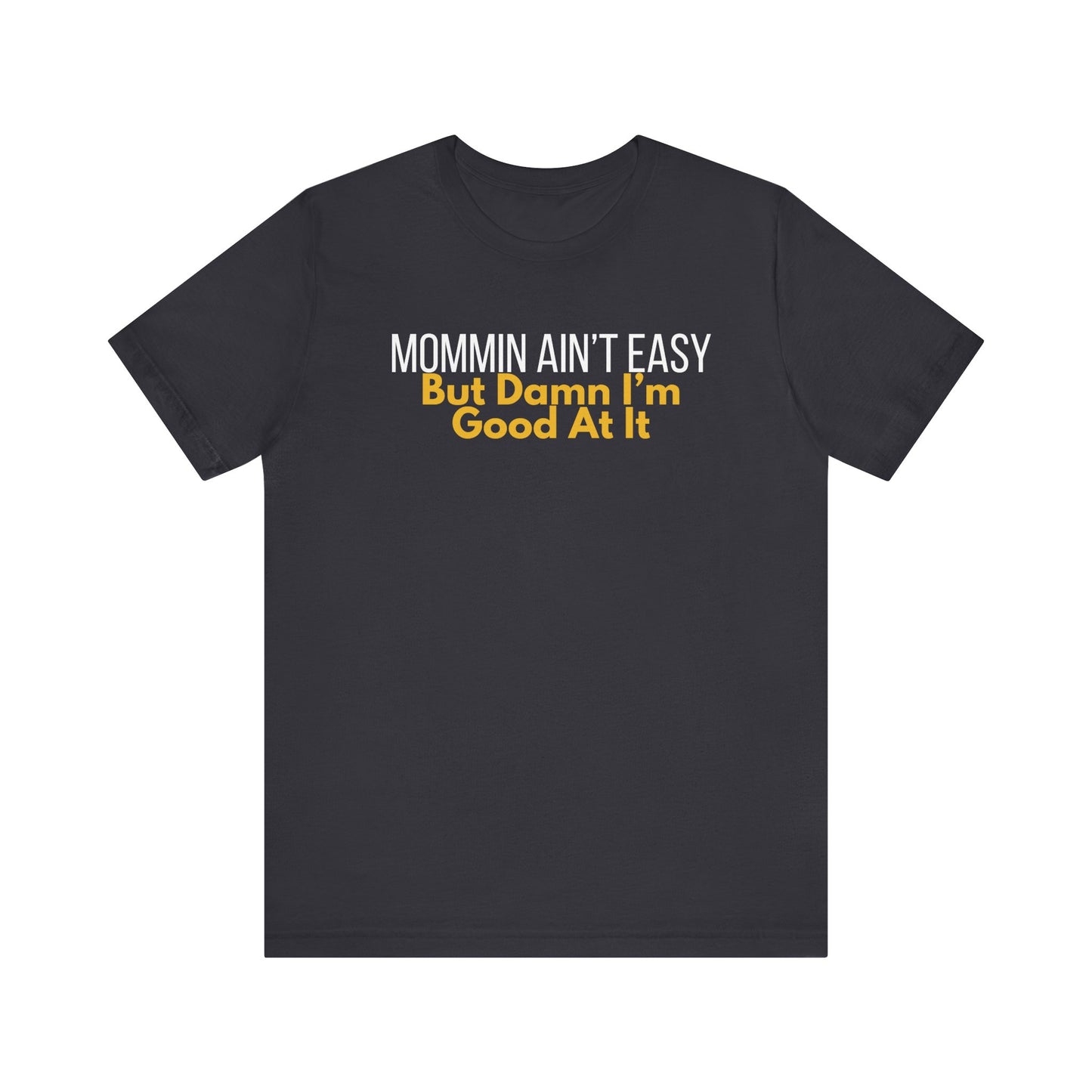 Mommin' Ain't Easy Unisex Tee - Perfect Gift for Moms