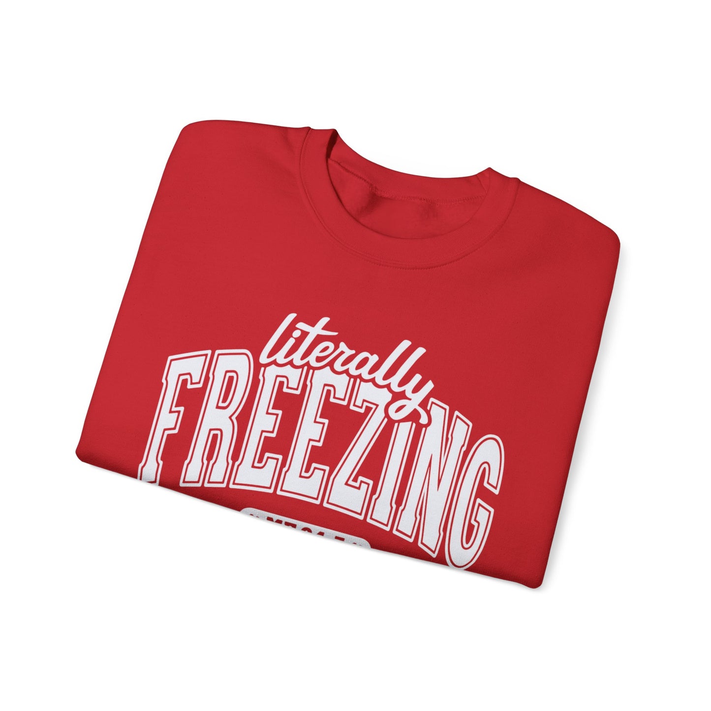 Literally Freezing 24/7 Crewneck Sweatshirt
