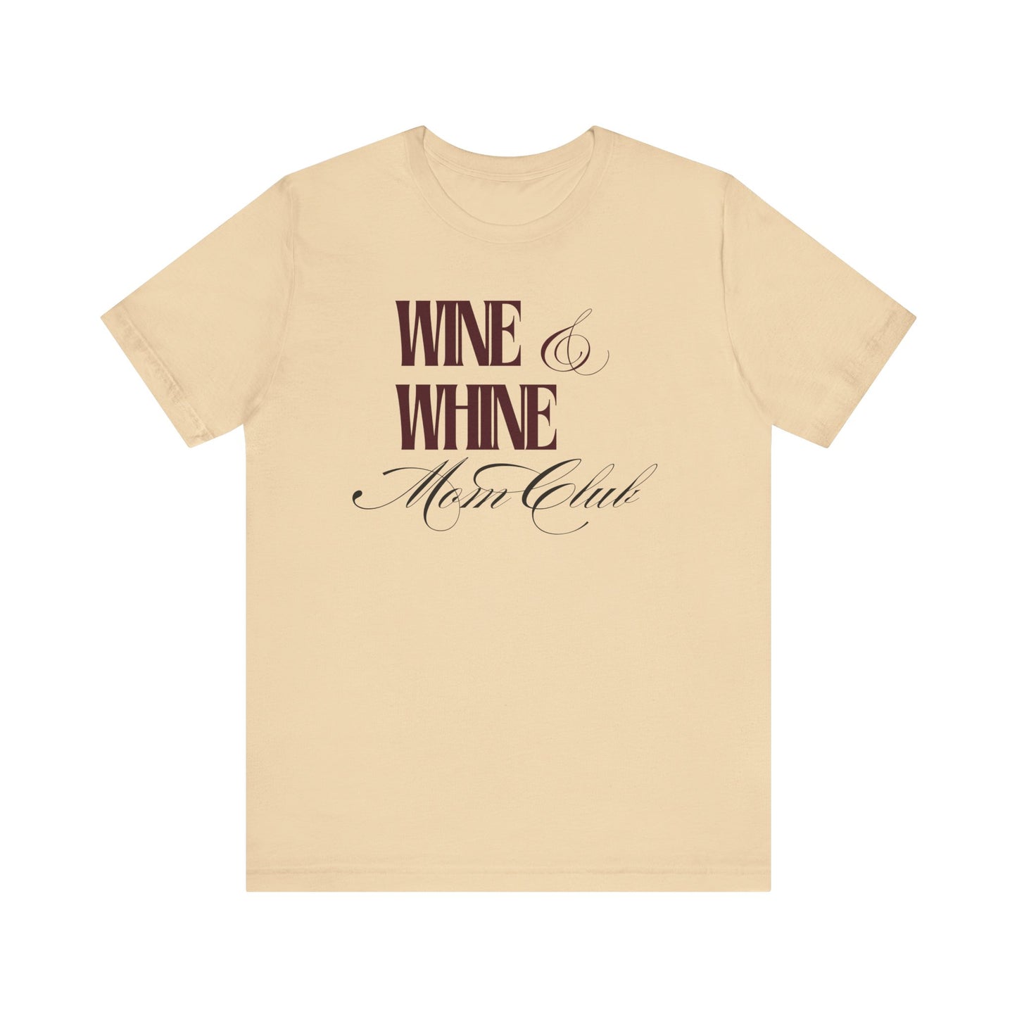 Wine & Whine Mom Club Tee - Unisex Jersey T-Shirt for Moms
