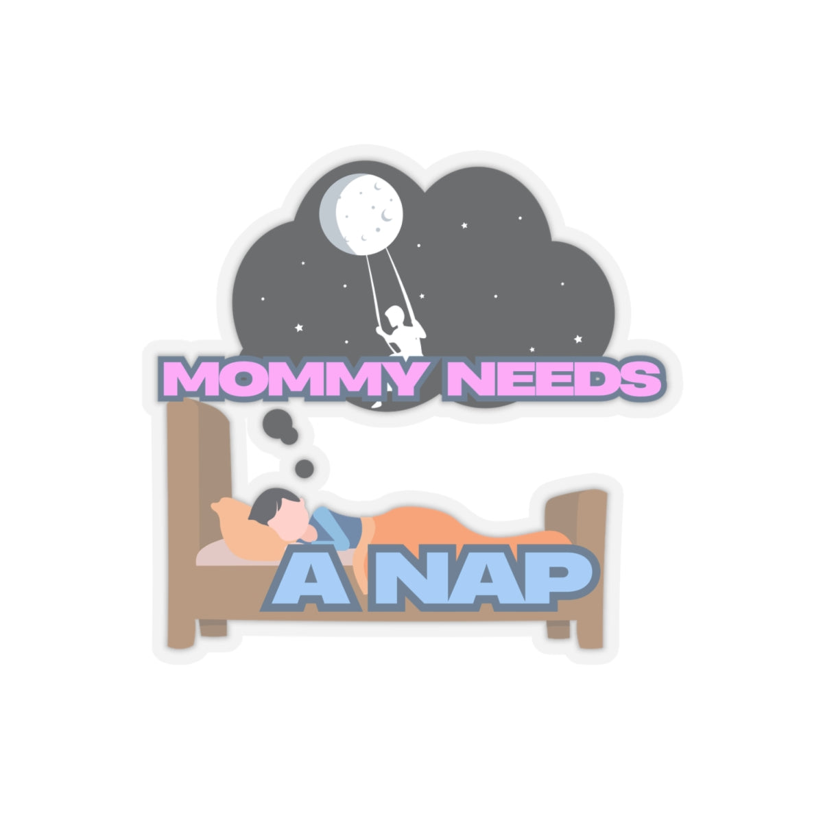 Mommy Needs A Nap Kiss-Cut Stickers - Cute Family Humor for Busy Moms