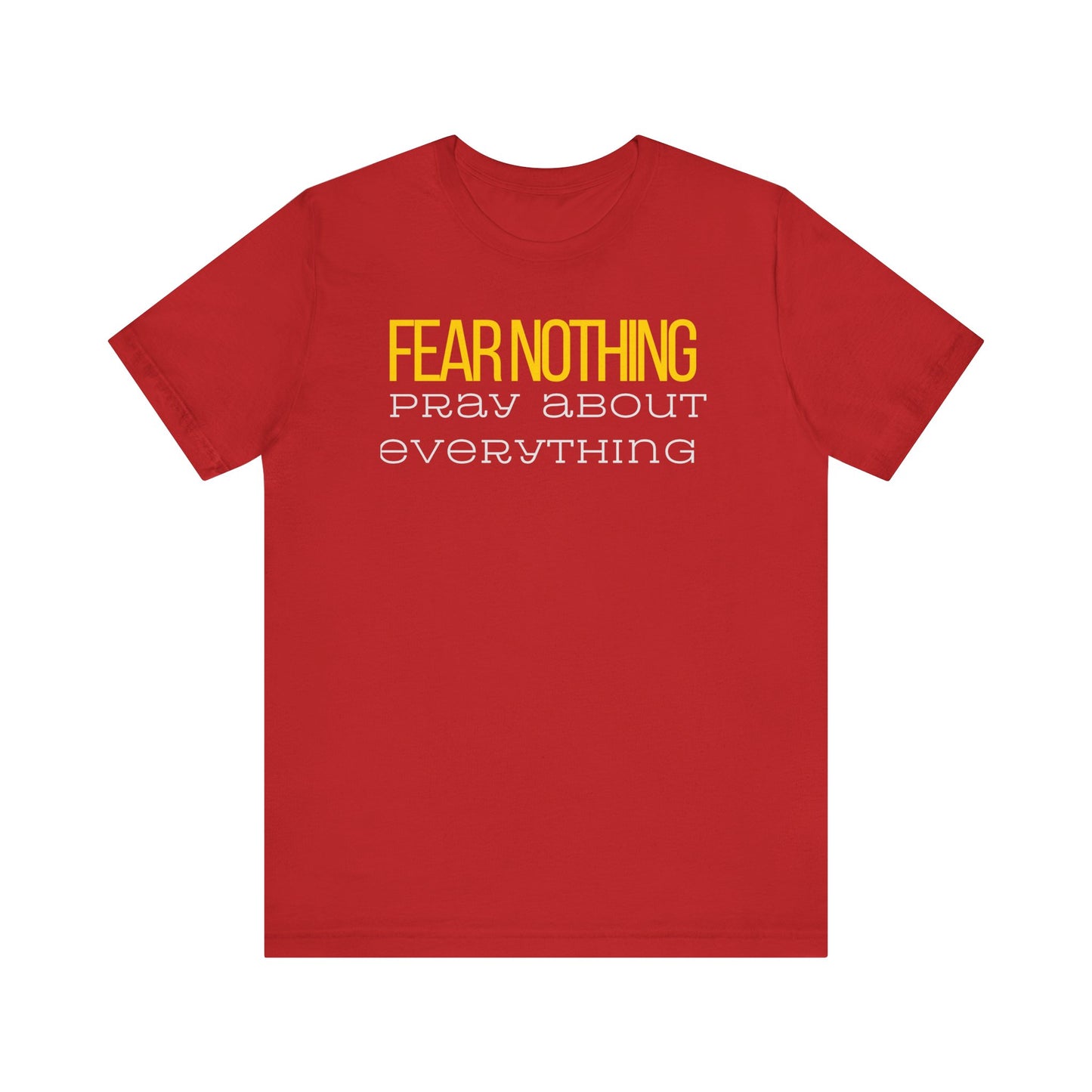 Fear Nothing Pray About Everything Unisex Jersey Tee - Embody Your Faith with Courage