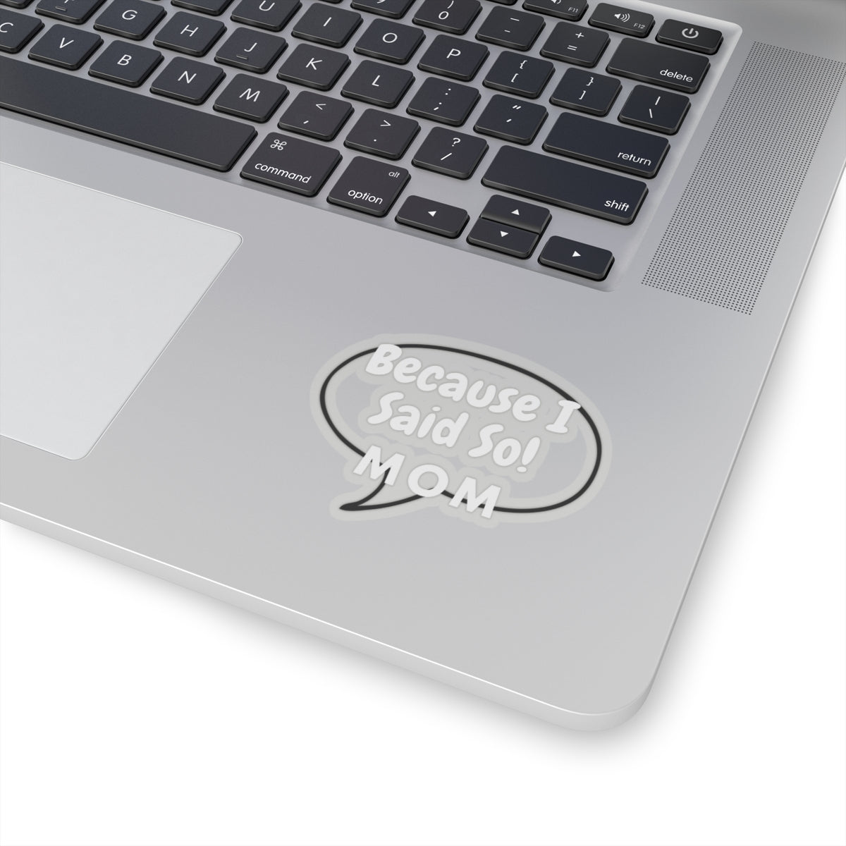 Funny Mom Quote Because I Said So Kiss-Cut Stickers - Perfect for Laptops, Notebooks, and Gifts!