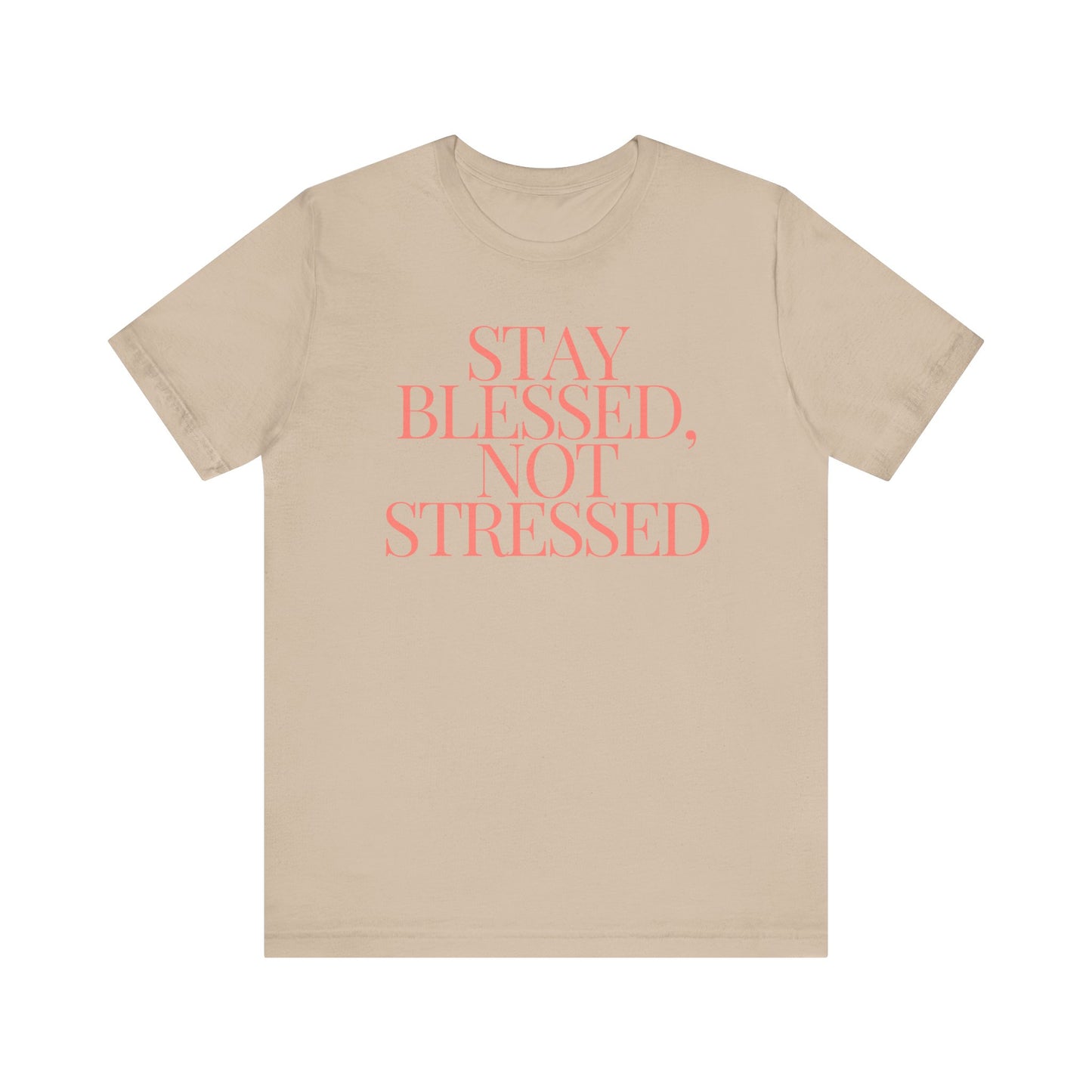Stay Blessed, Not Stressed Unisex Tee - Embrace Positivity