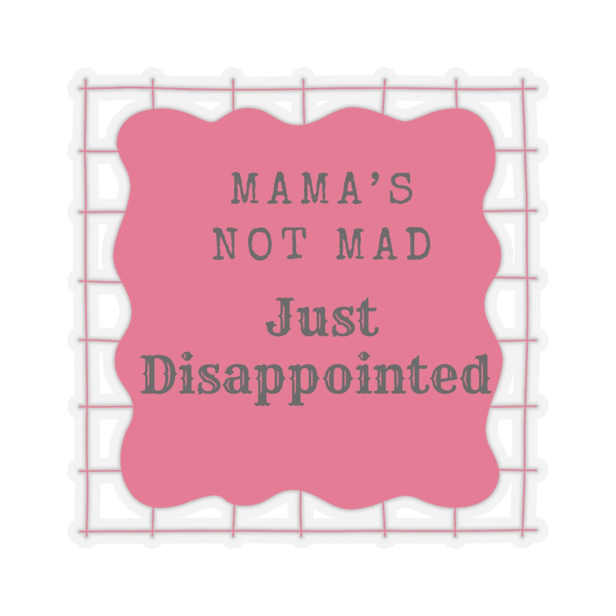 Mama's Not Mad Kiss-Cut Sticker - Funny, Cute Vinyl for Parents, Great Gift for Mother's Day