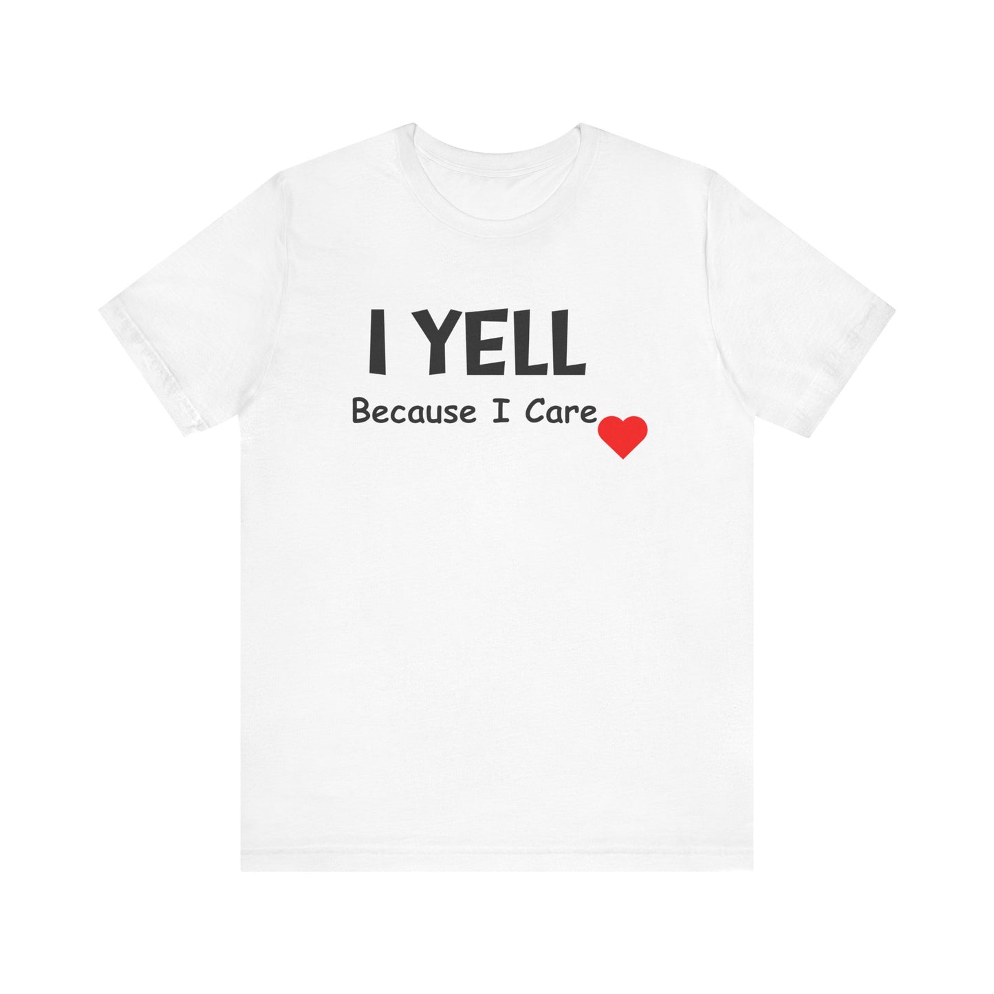 Funny Caregiver Unisex Short Sleeve Tee - 'I YELL Because I Care'