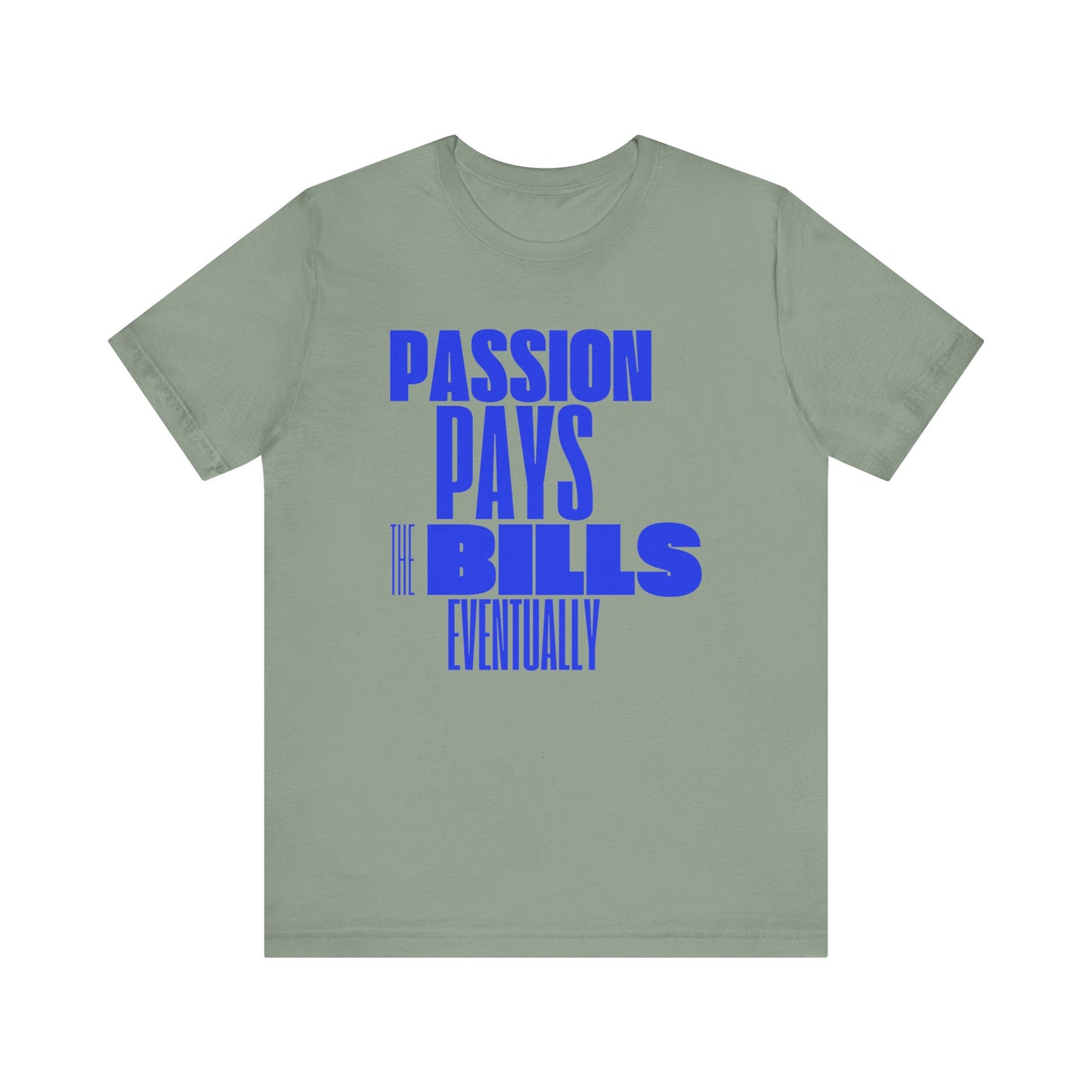 Passion Pays the Bills Unisex Tee - Stay Motivated on Your Journey