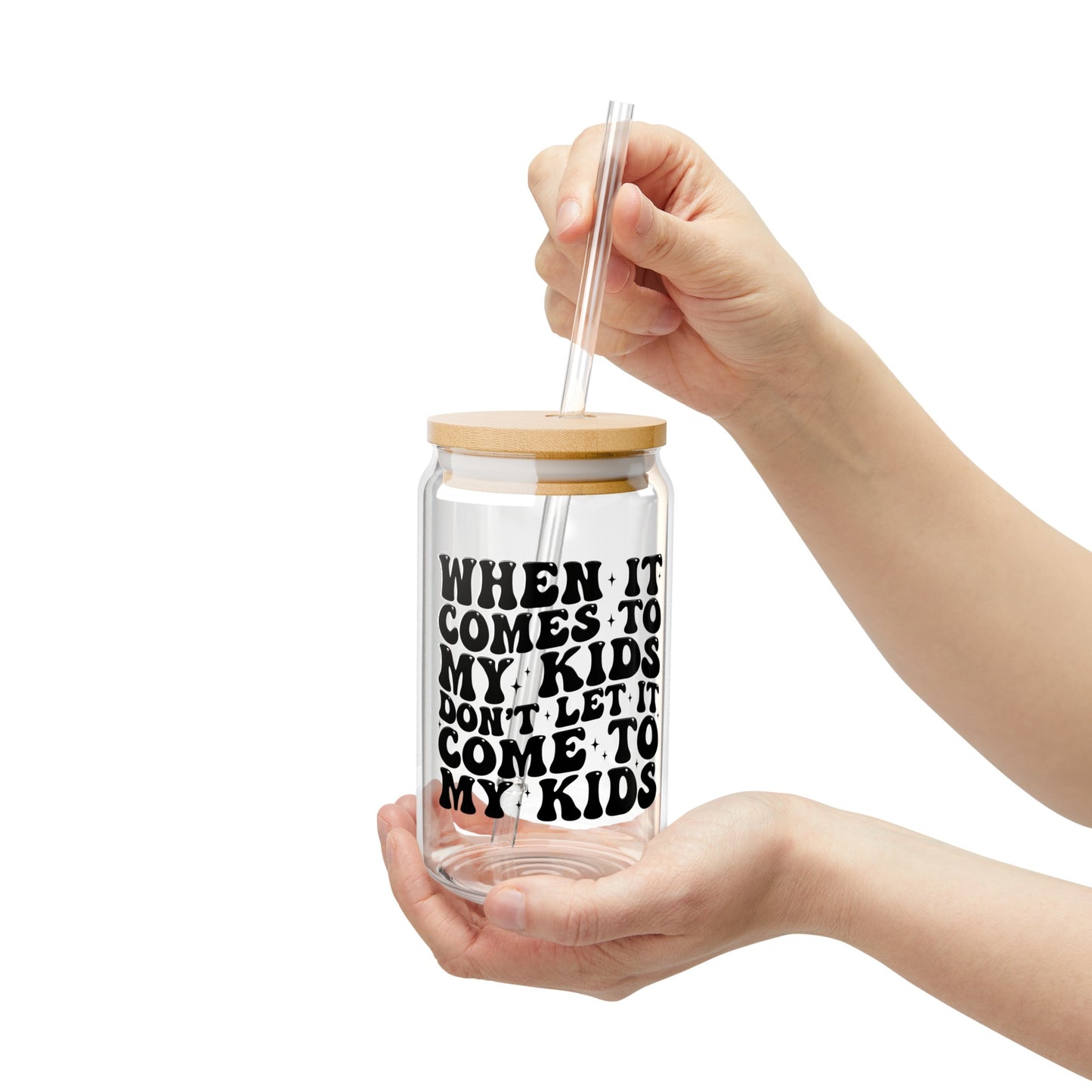 When It Comes to my Kids Sipper Glass, 16oz