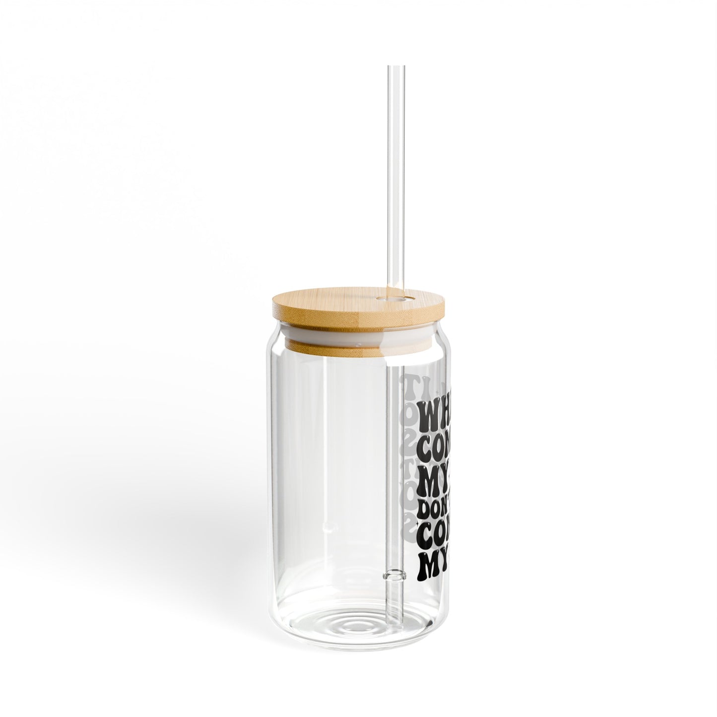 When It Comes to my Kids Sipper Glass, 16oz