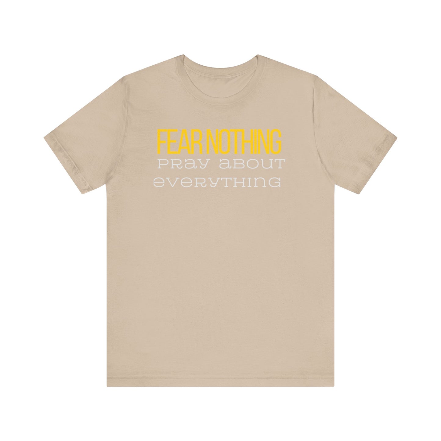 Fear Nothing Pray About Everything Unisex Jersey Tee - Embody Your Faith with Courage