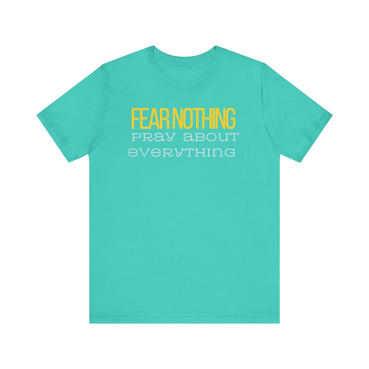 Fear Nothing Pray About Everything Unisex Jersey Tee - Embody Your Faith with Courage