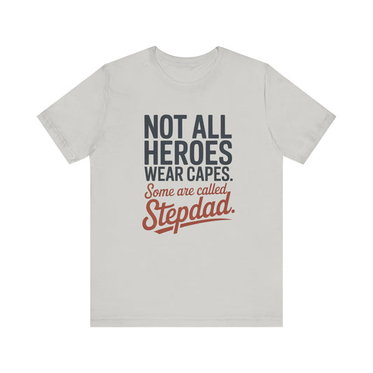Not All Heroes Wear Capes Unisex Tee, Father's Day Gift, Stepdad T-Shirt, Funny Graphic Shirt, Casual Wear, Gift for Him