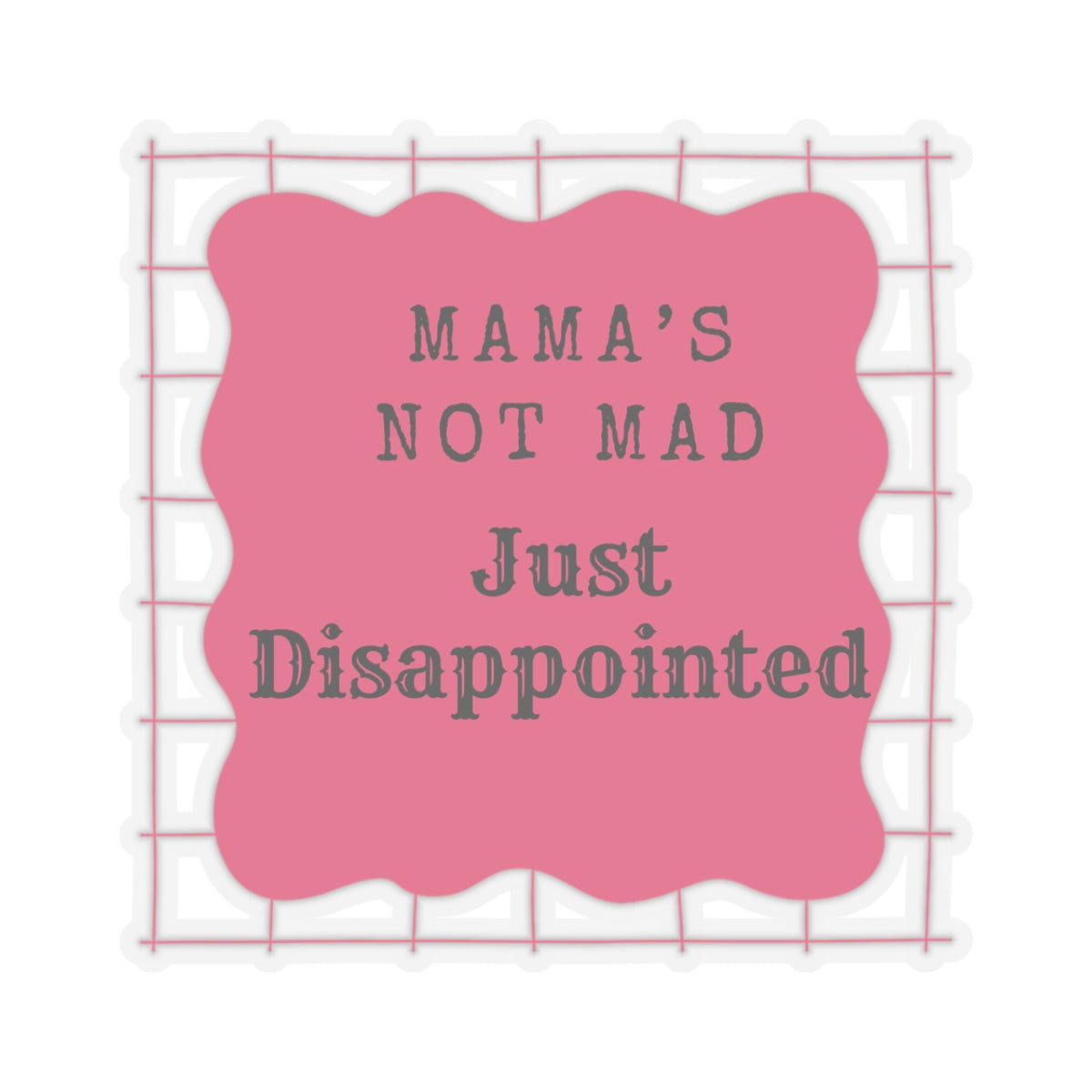 Mama's Not Mad Kiss-Cut Sticker - Funny, Cute Vinyl for Parents, Great Gift for Mother's Day