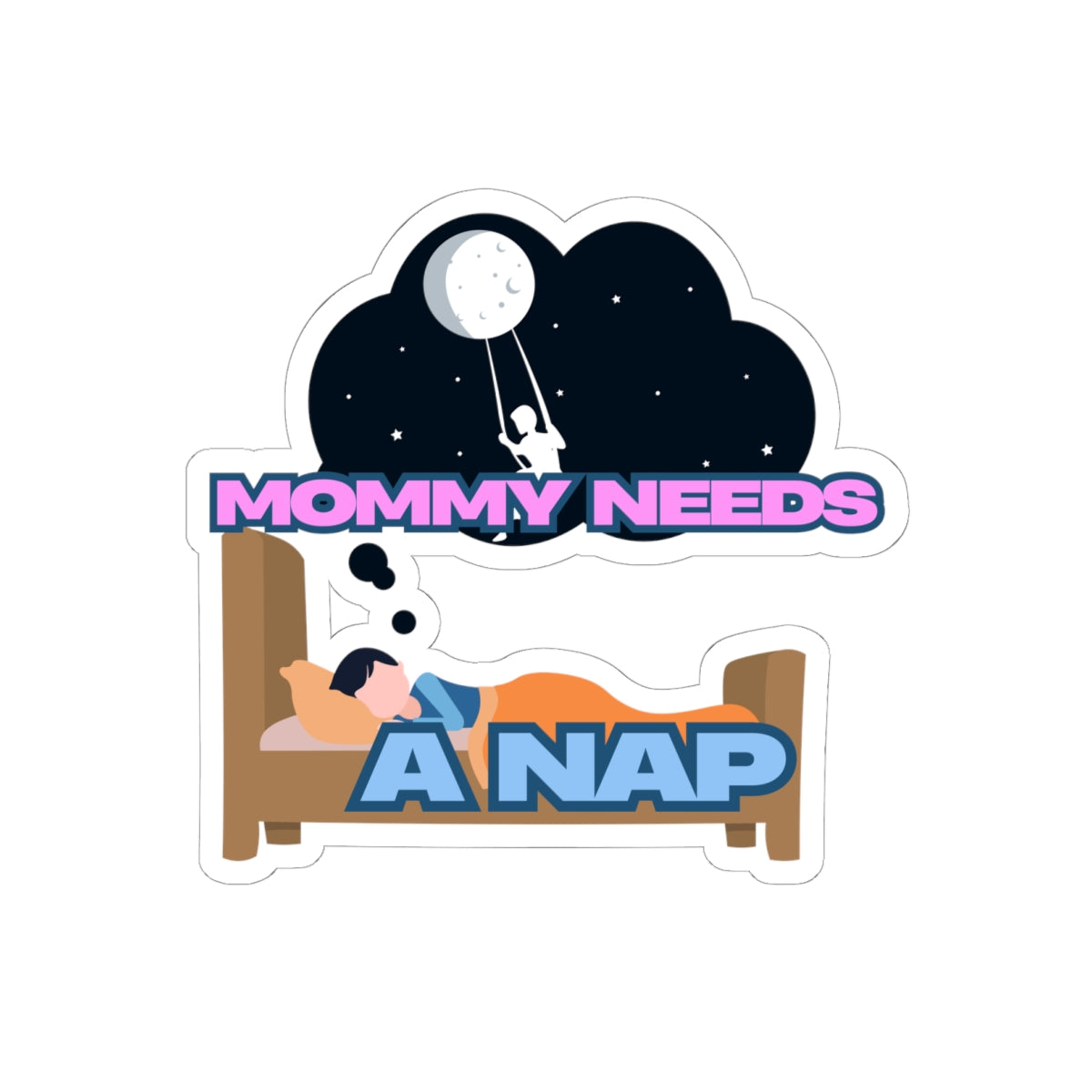 Mommy Needs A Nap Kiss-Cut Stickers - Cute Family Humor for Busy Moms