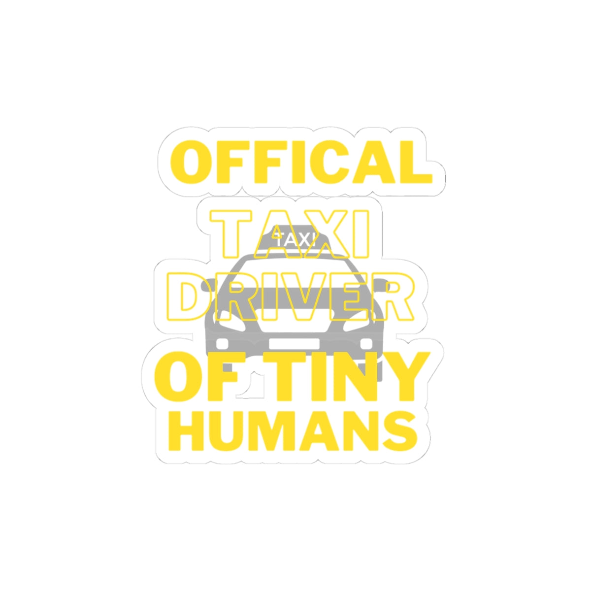 Official Taxi Driver of Tiny Humans Sticker - Fun Parent Humor