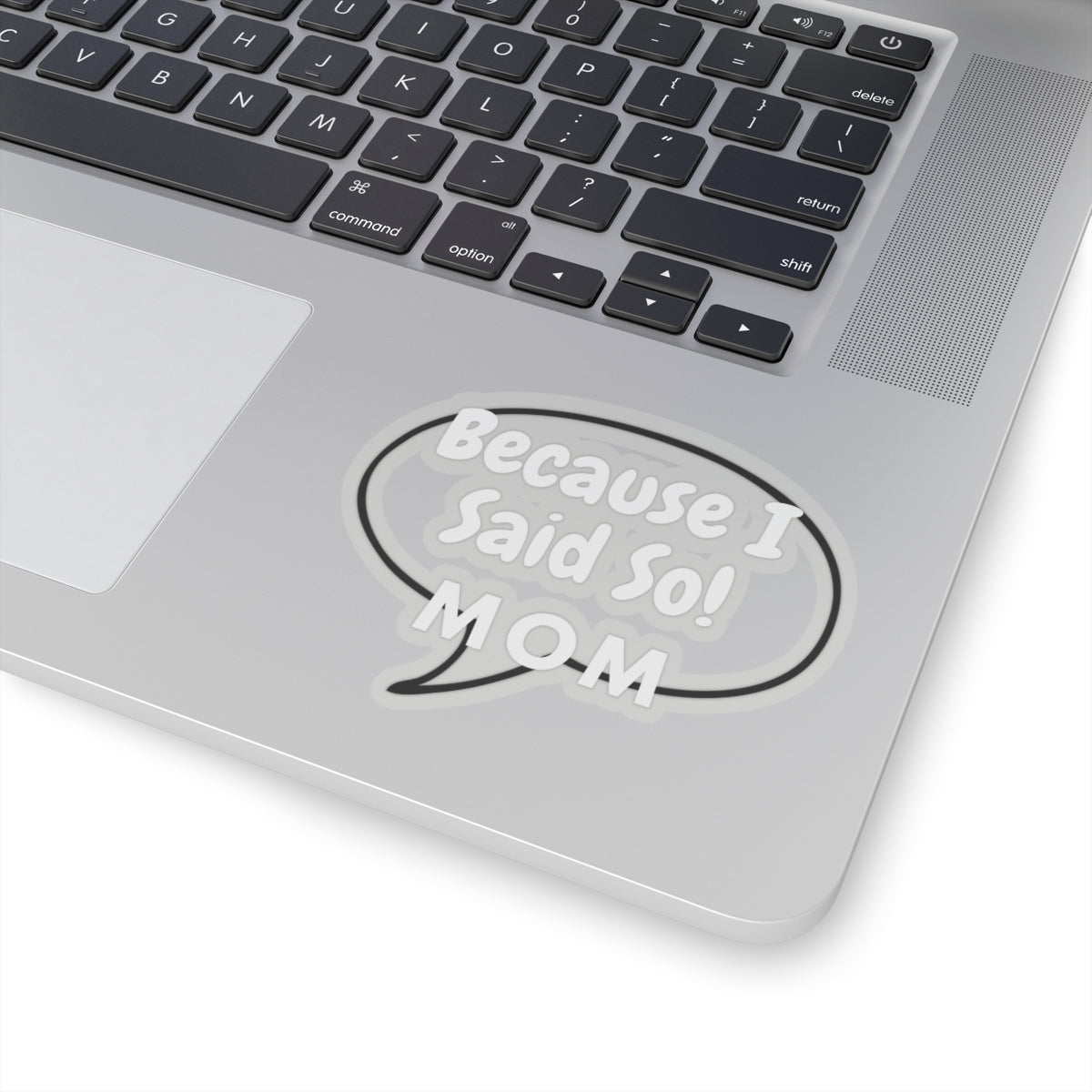 Funny Mom Quote Because I Said So Kiss-Cut Stickers - Perfect for Laptops, Notebooks, and Gifts!