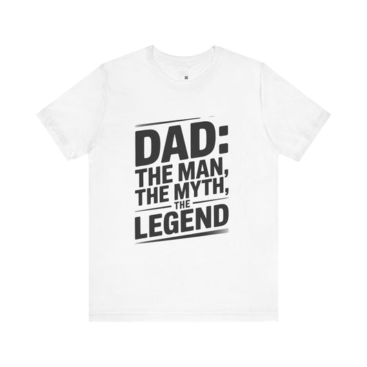 Dad. The Man. The Myth. The Legend. Sleeve Tee - Casual Comfort for All Occasions, Summer Outfits, Gifting, Everyday Wear, Party or Gathering Essential