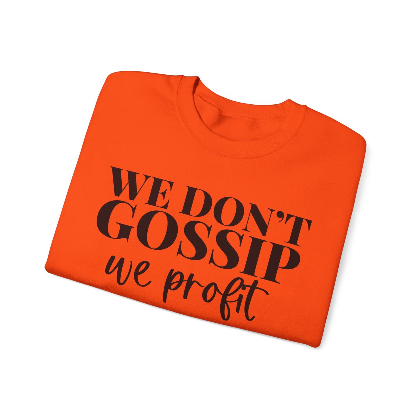 We Don't Gossip We Profit Crewneck Sweatshirt