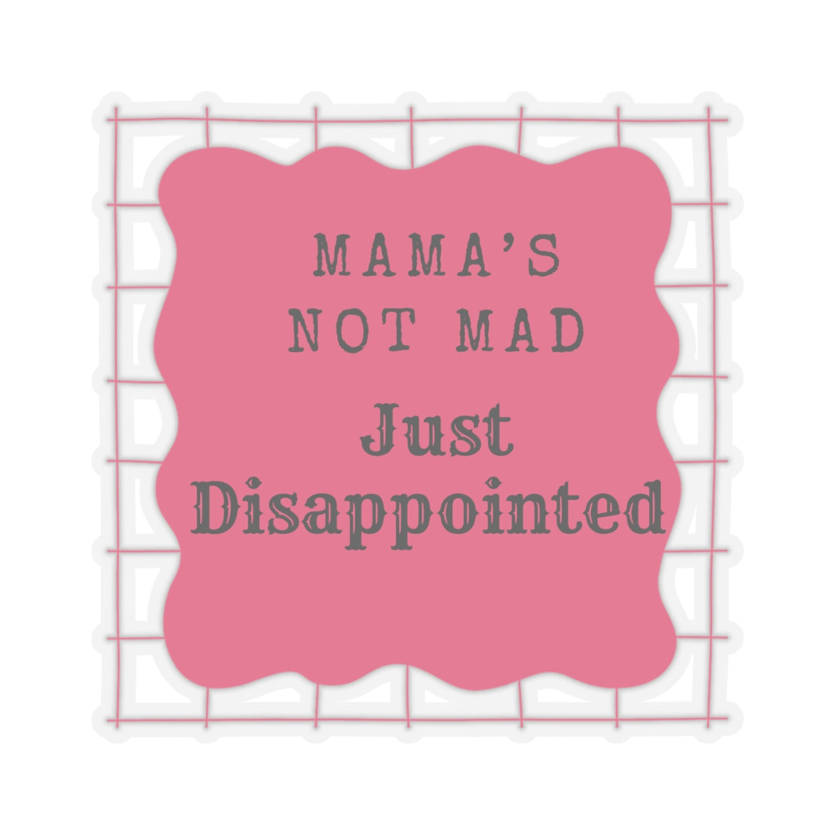 Mama's Not Mad Kiss-Cut Sticker - Funny, Cute Vinyl for Parents, Great Gift for Mother's Day