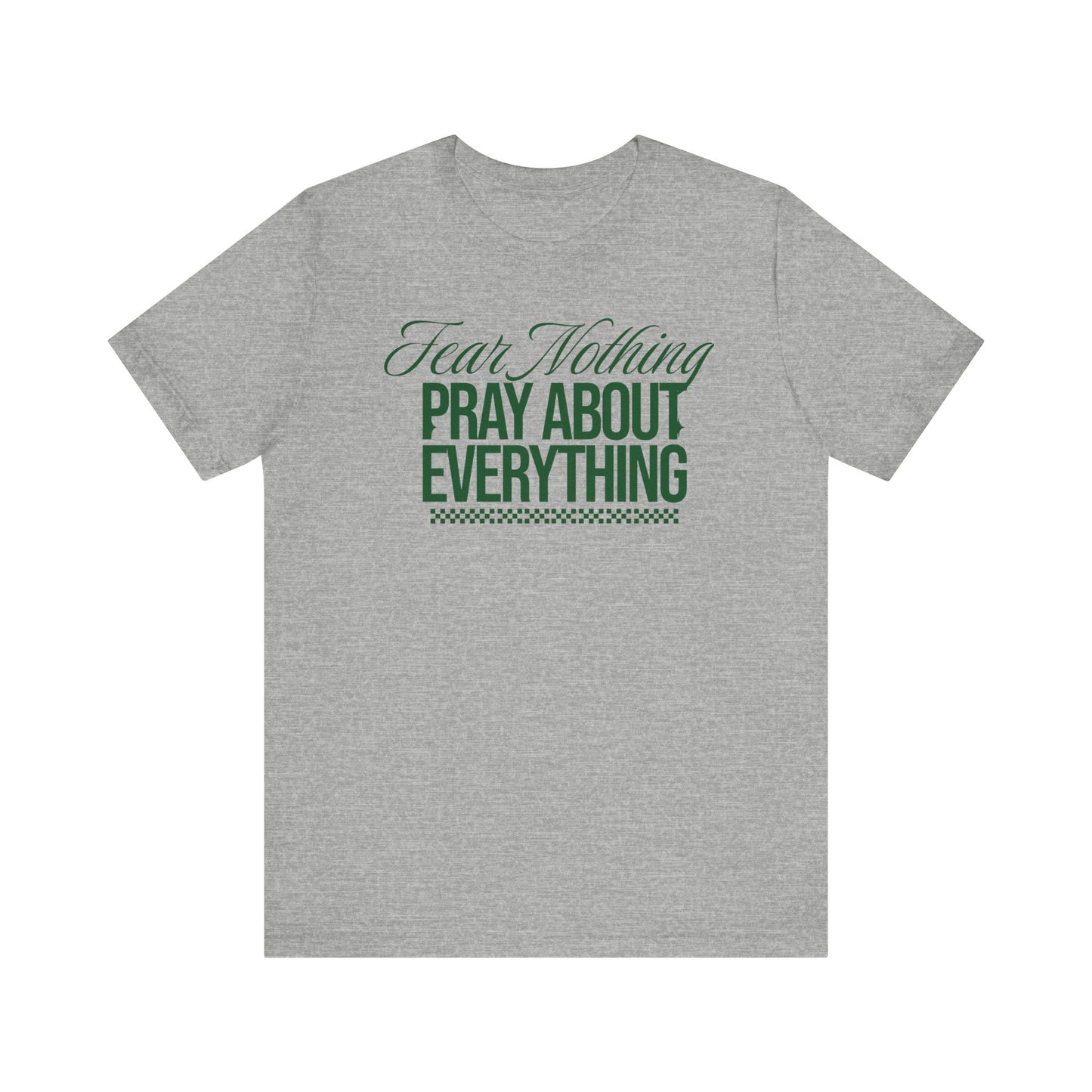 Fear Nothing Pray About Everything Unisex Jersey Tee - Embody Your Faith with Courage(Green)