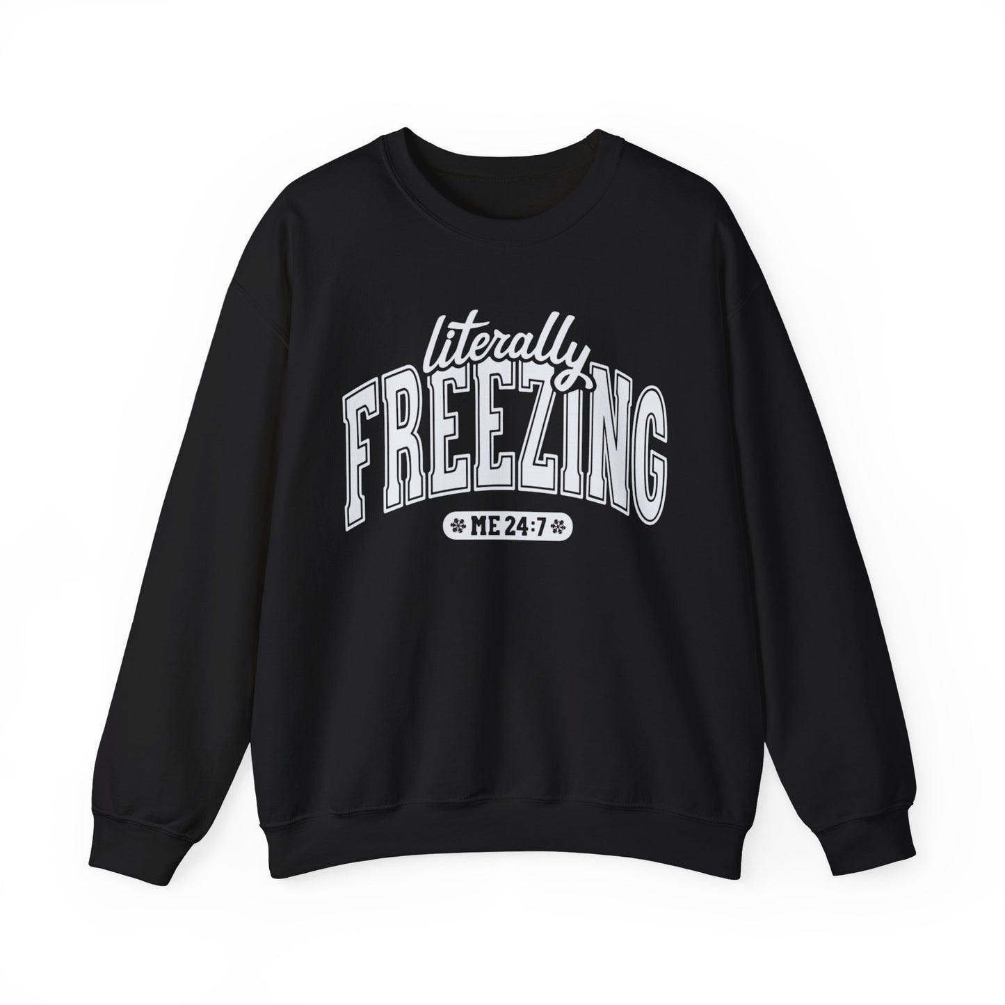 Literally Freezing 24/7 Crewneck Sweatshirt