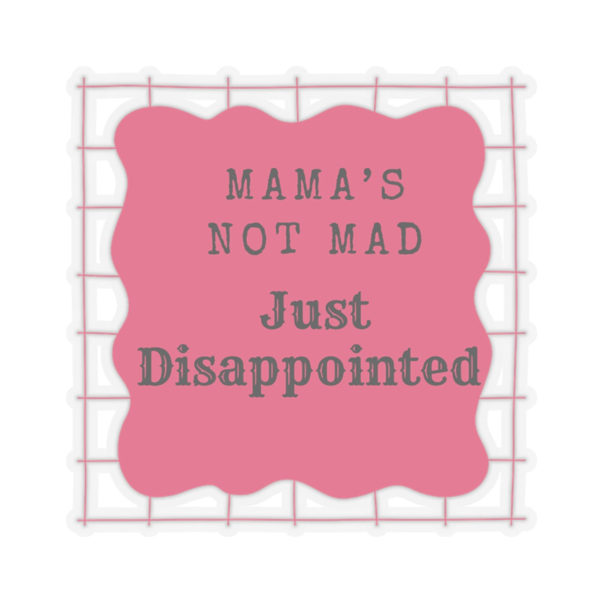 Mama's Not Mad Kiss-Cut Sticker - Funny, Cute Vinyl for Parents, Great Gift for Mother's Day