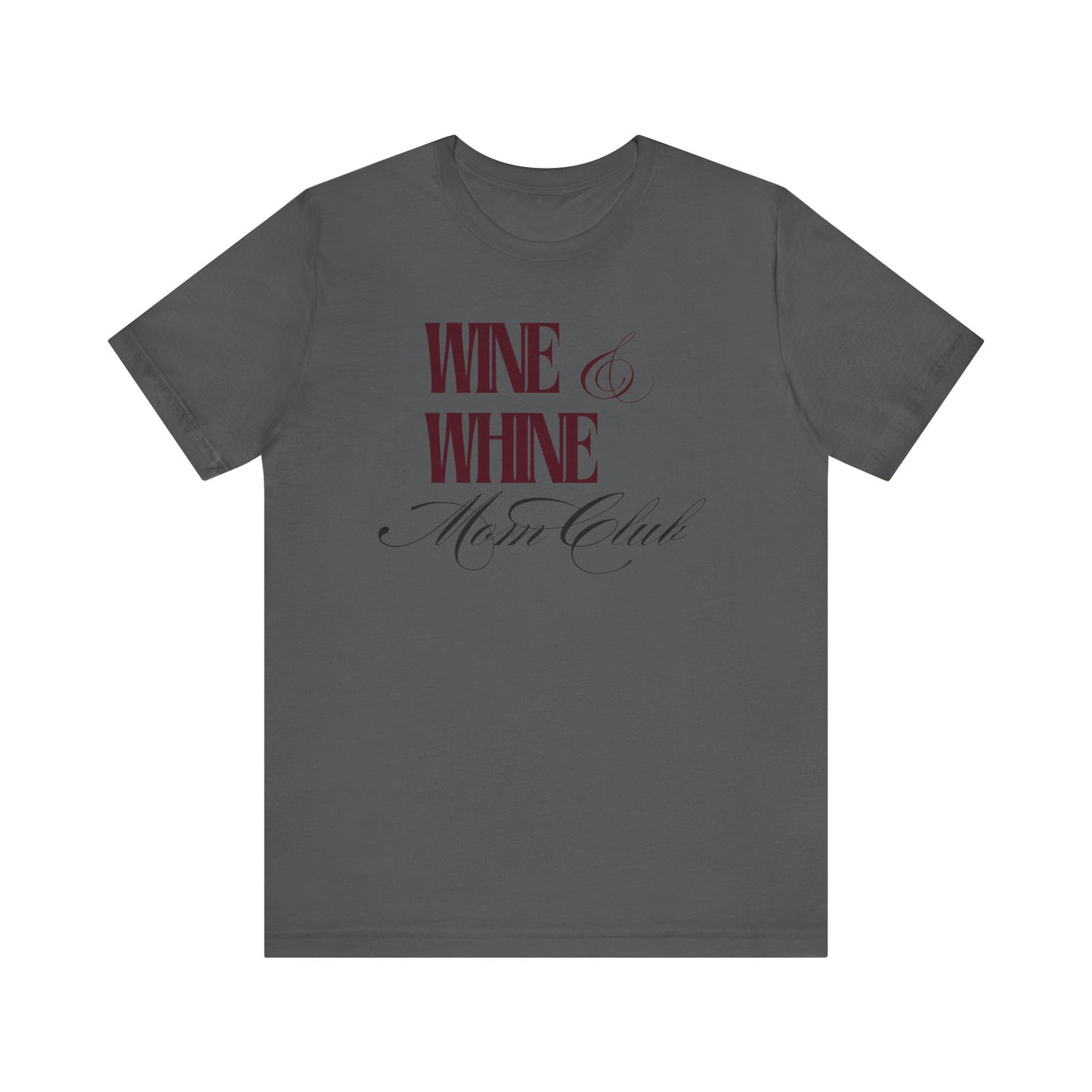 Wine & Whine Mom Club Tee - Unisex Jersey T-Shirt for Moms