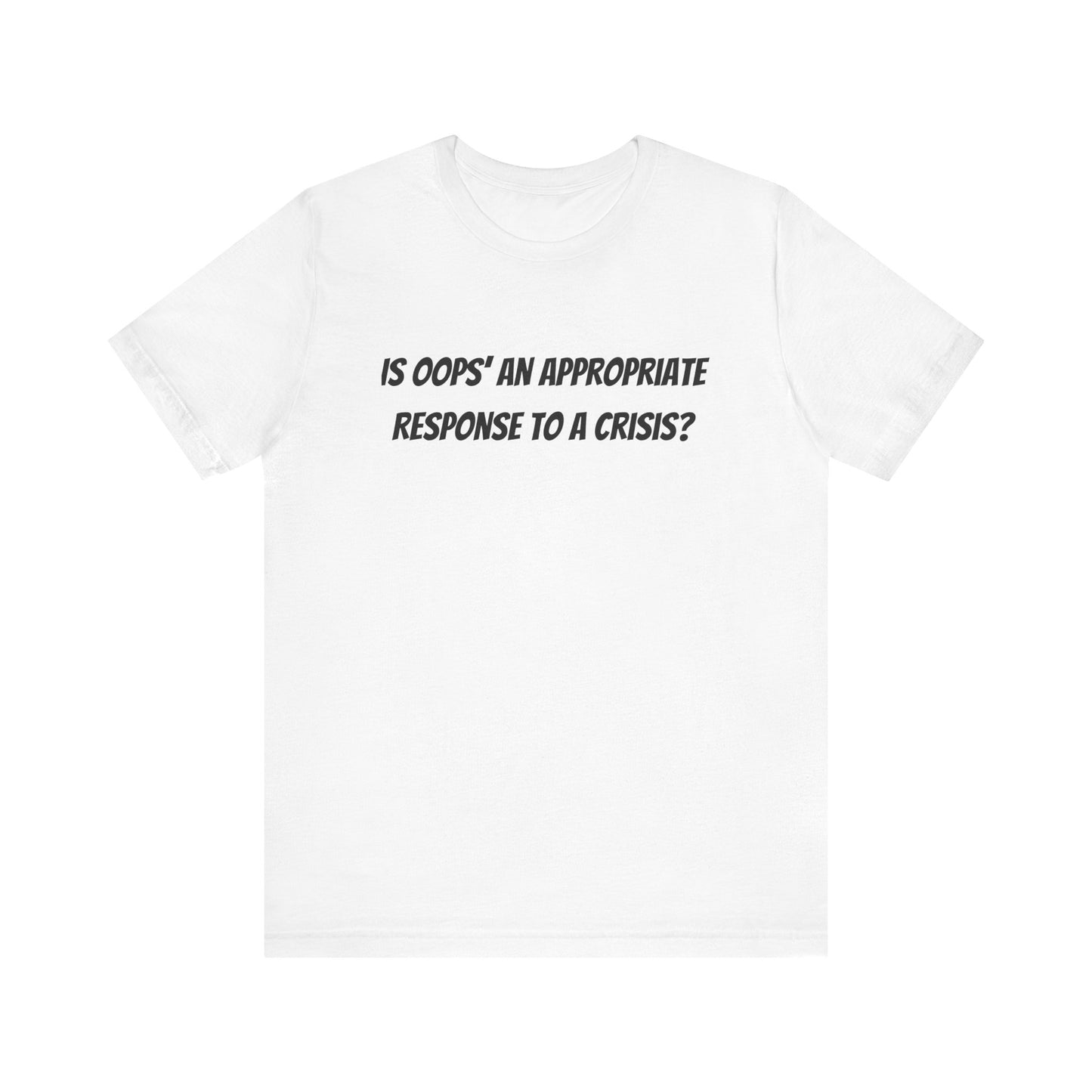 Crisis Response Humor T-Shirt - Unisex Jersey Short Sleeve Tee