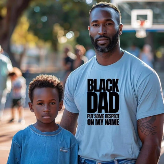 Black Dad Put Some Respect On My Name