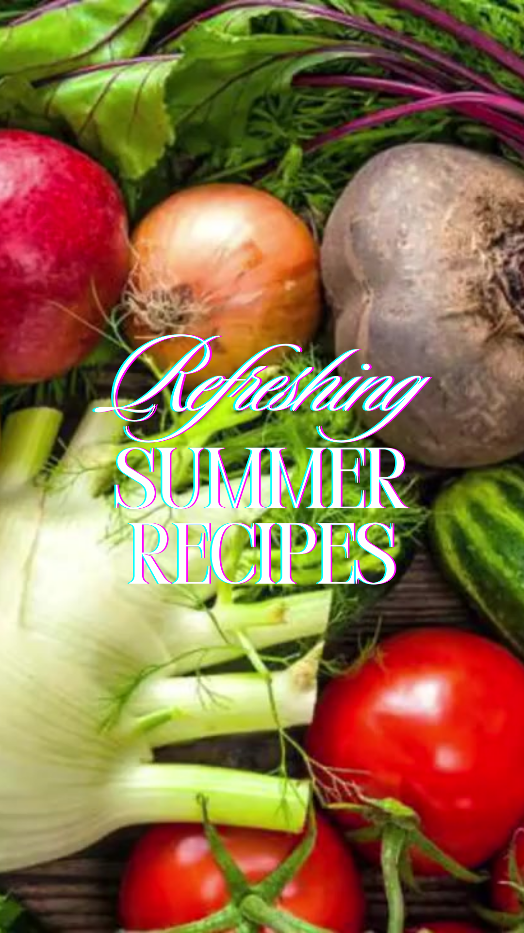 Summer Recipes: Delicious and Healthy Meals for the Whole Family